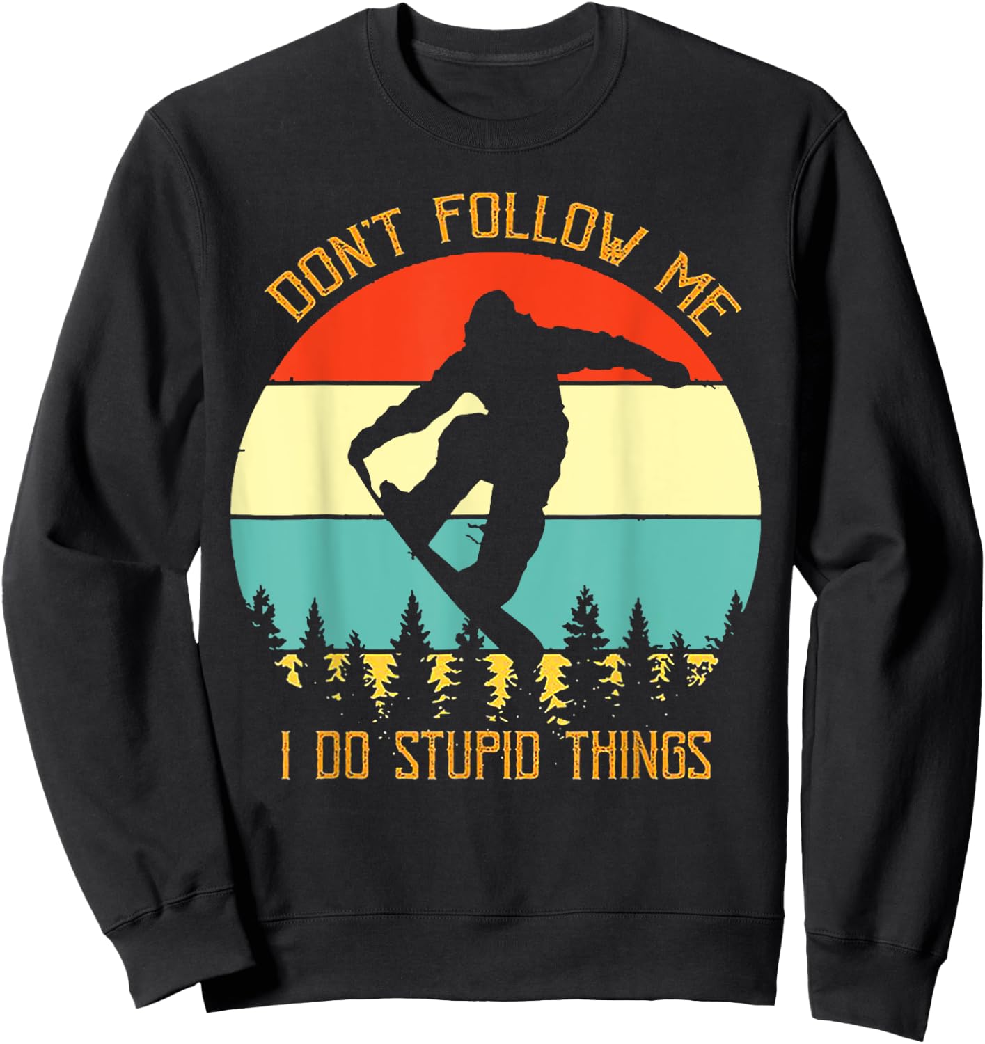 Dont Follow Me I Do Stupid Things Snowboard Vintage Sunset Sweatshirt - Sweatshirt | Black