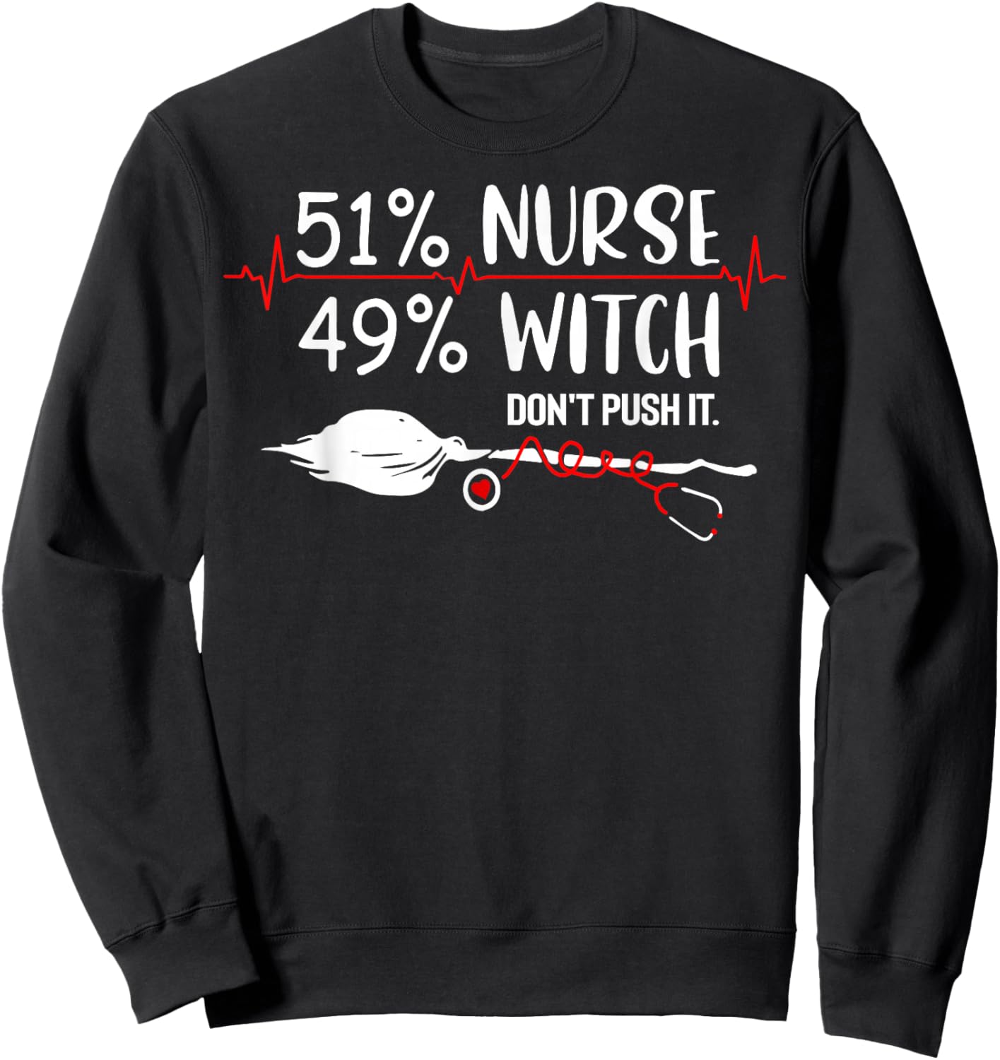 51% Nurse 49% Witch Don't Push It Sweatshirt - Sweatshirt | Black