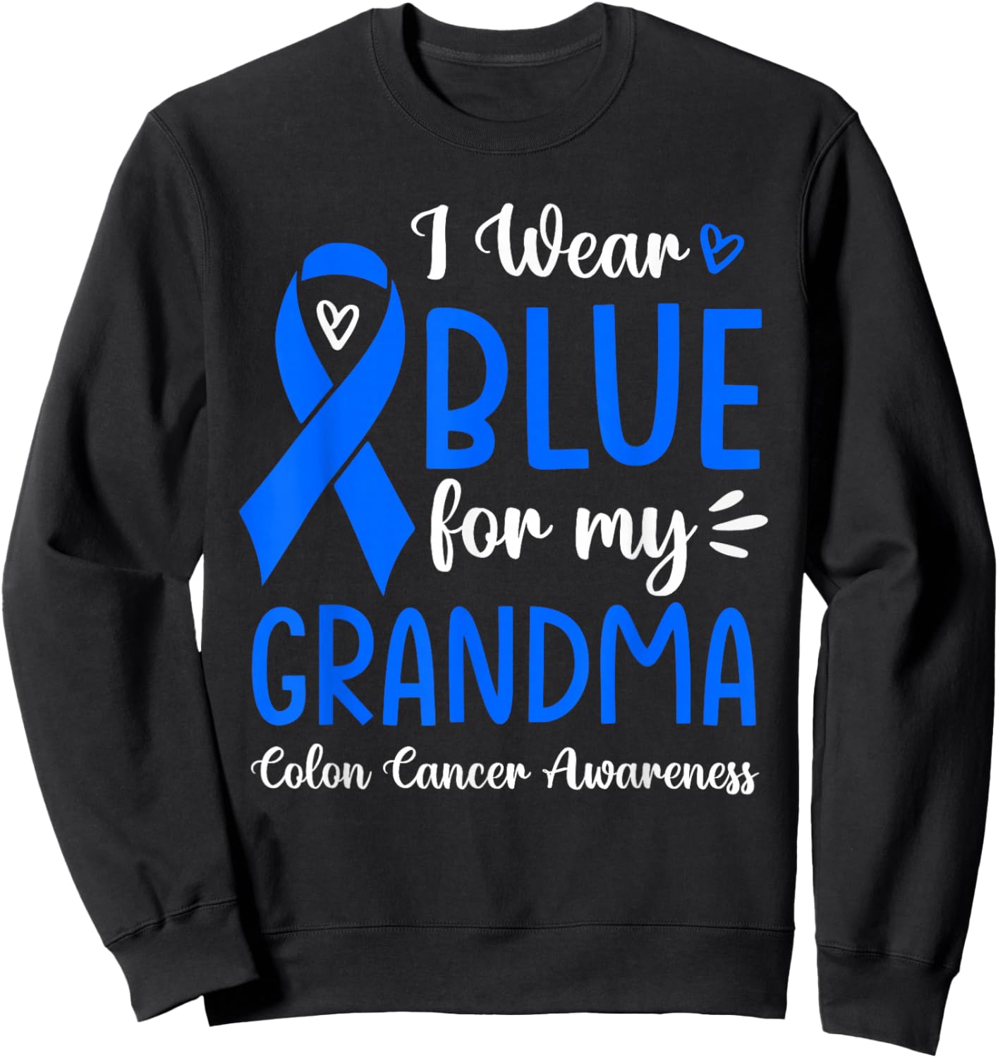 I Wear Blue For My Grandma Colon Cancer Awareness Family Sweatshirt - Sweatshirt | Black