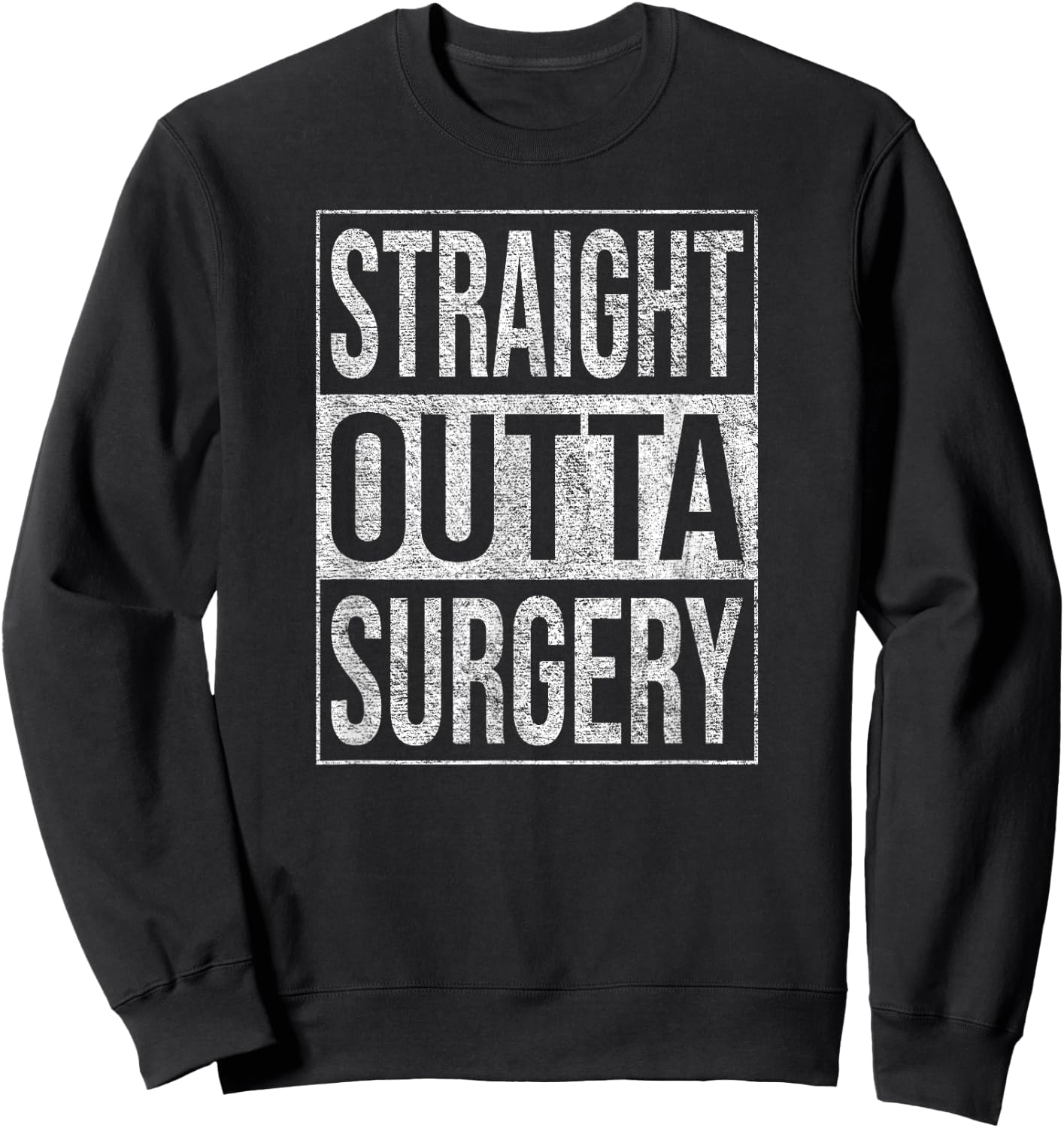 Straight Outta Surgery Hospital Patient Treatment Sweatshirt - Sweatshirt | Black