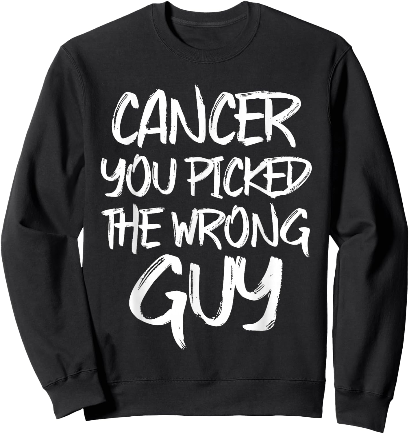 Cancer You Picked The Wrong Guy Fighter Christmas Sweatshirt - Sweatshirt | Black