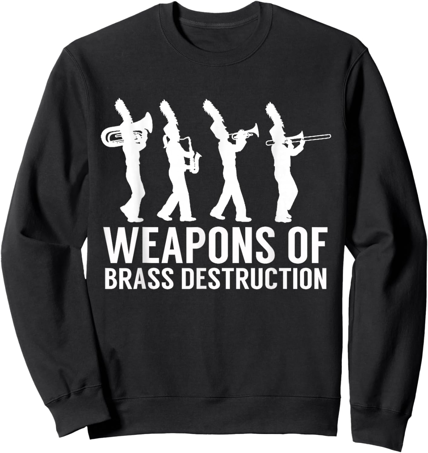 Weapons Of Brass Destruction - Marching Band Brass Section Sweatshirt - Sweatshirt | Black