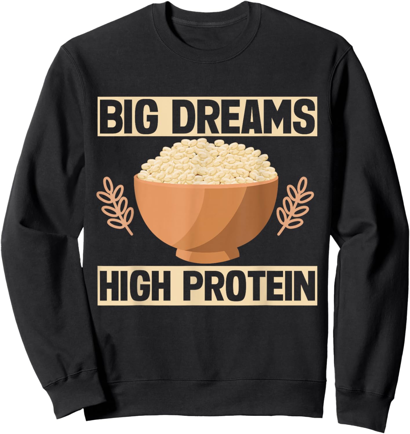 Big Dreams High Protein Quinoa Sweatshirt - Sweatshirt | Black