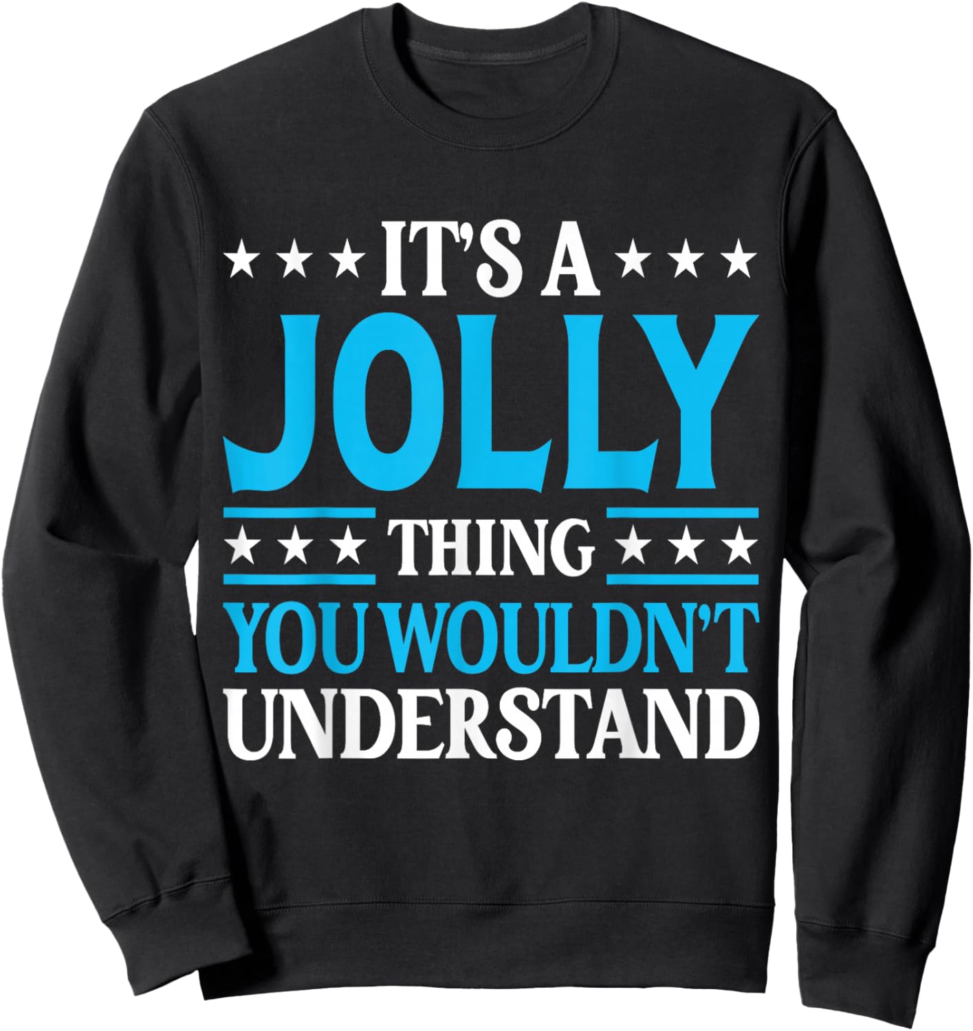 It's A Jolly Thing Surname Funny Team Family Last Name Jolly Sweatshirt - Sweatshirt | Black