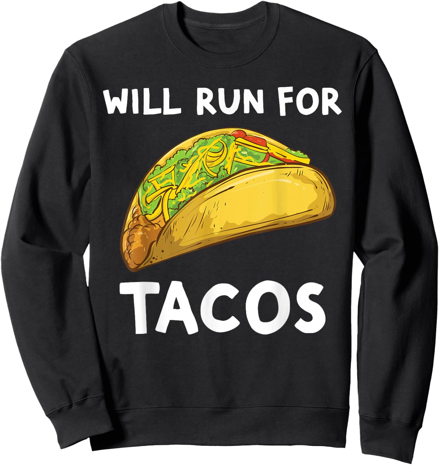 Will Run For Tacos Funny Running For Tacos Sweatshirt - Sweatshirt | Black