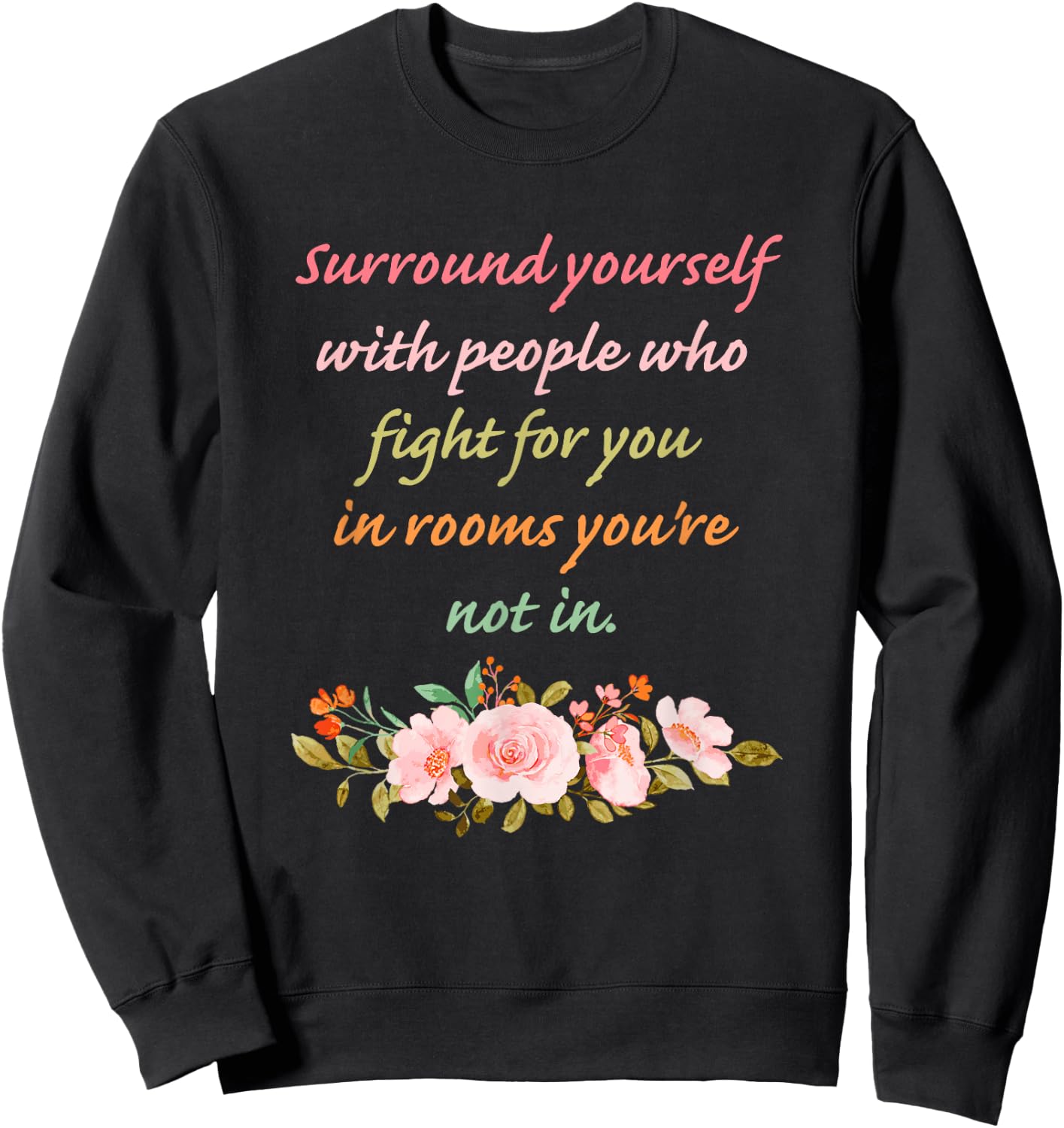 Surround Yourself with People Who Fight for You in Rooms Sweatshirt - Sweatshirt | Black
