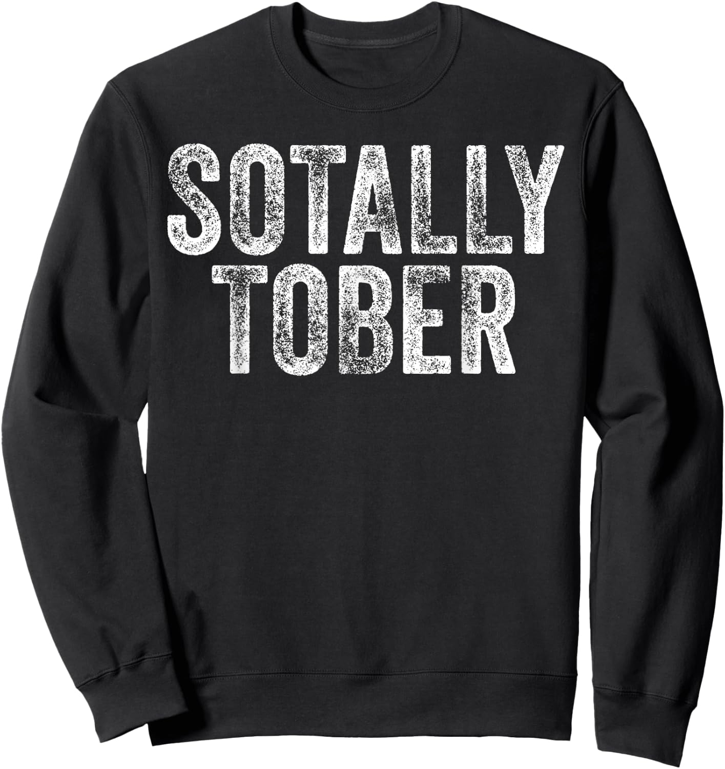 SOTALLY TOBER Funny Beer Drinking Alcohol College Gag Gift Sweatshirt - Sweatshirt | Black