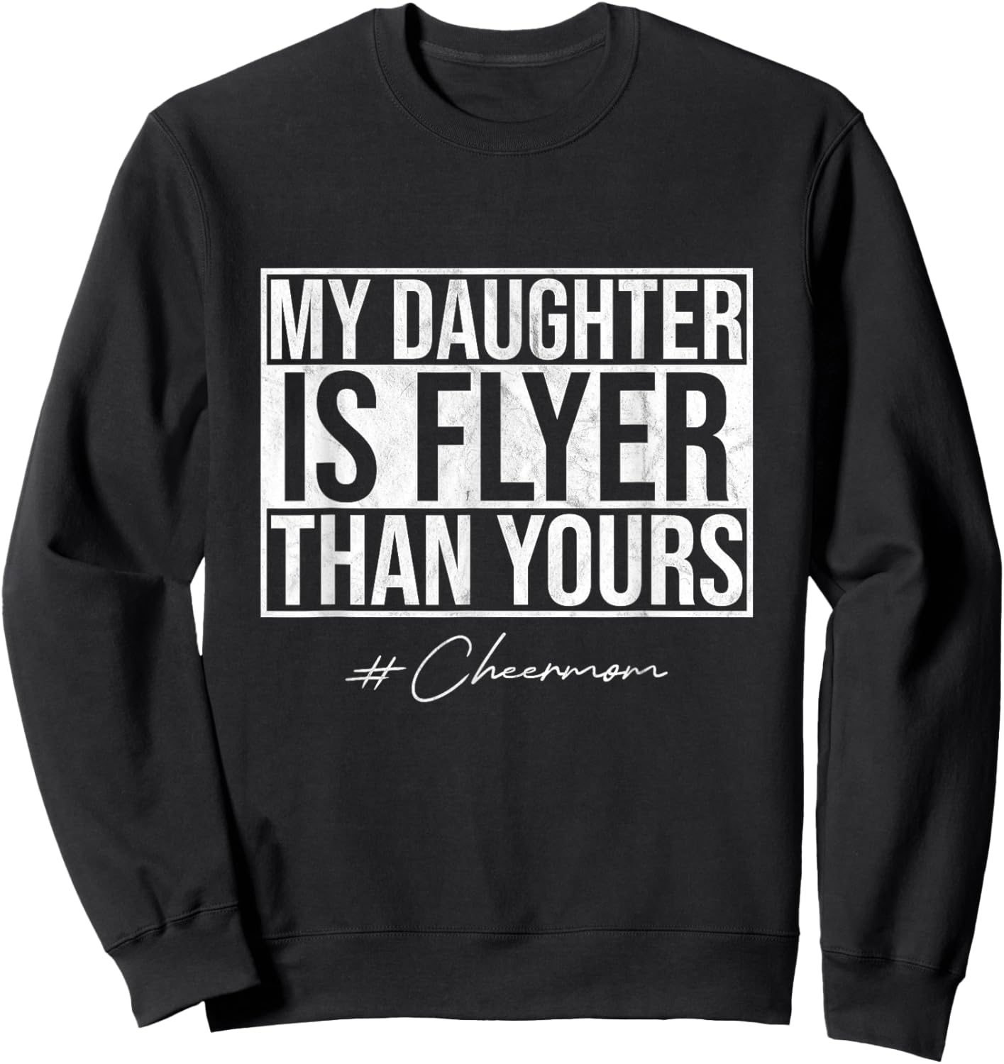 My Daughter Is Flyer Than Yours Cheer Mom Funny Cheerleading Sweatshirt - Sweatshirt | Black