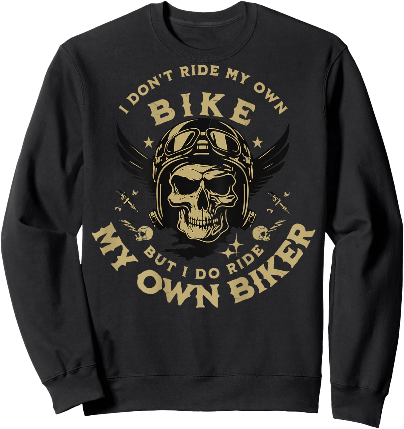 I Don't Ride My Own Bike But I Do Ride My Own Biker On Back Sweatshirt - Sweatshirt | Black