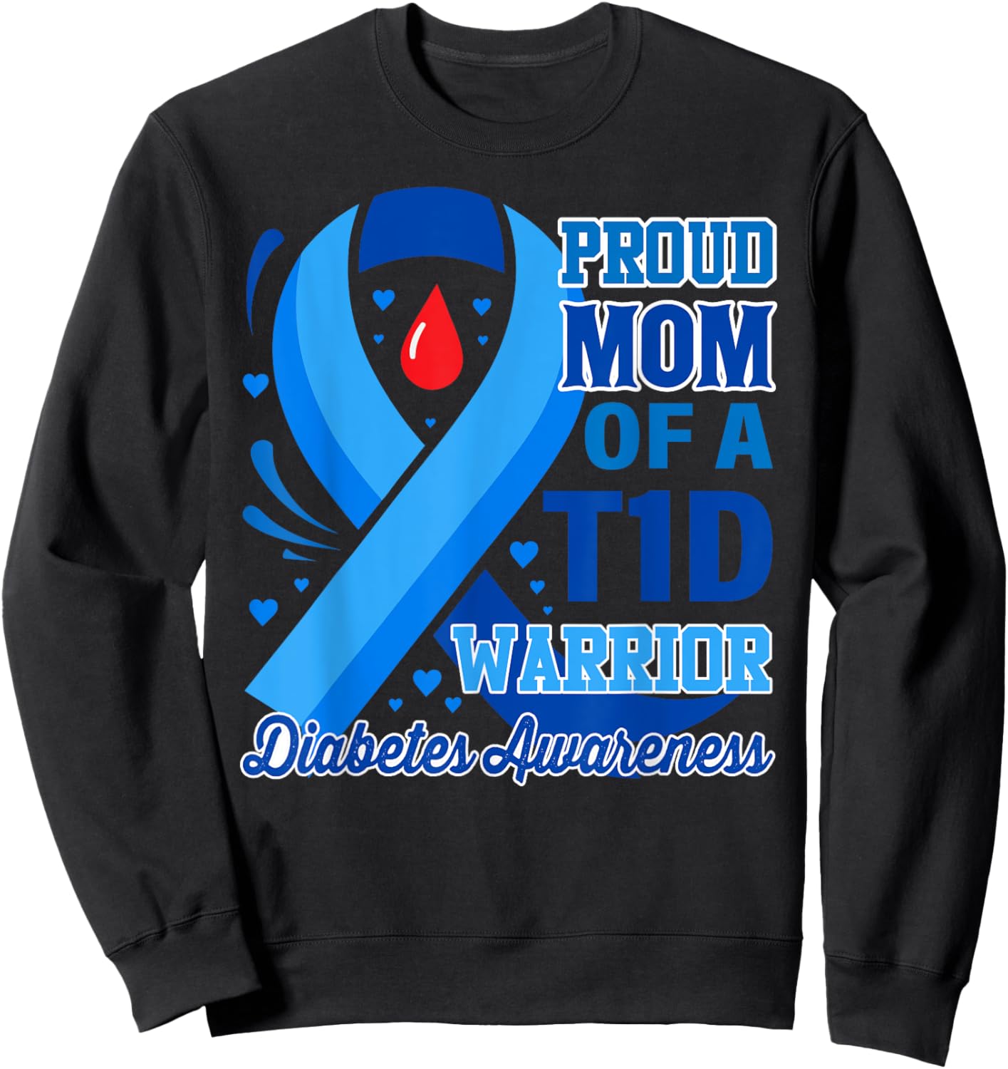 Proud Mom of a T1D Warrior Diabetes Awareness Sweatshirt - Sweatshirt | Black