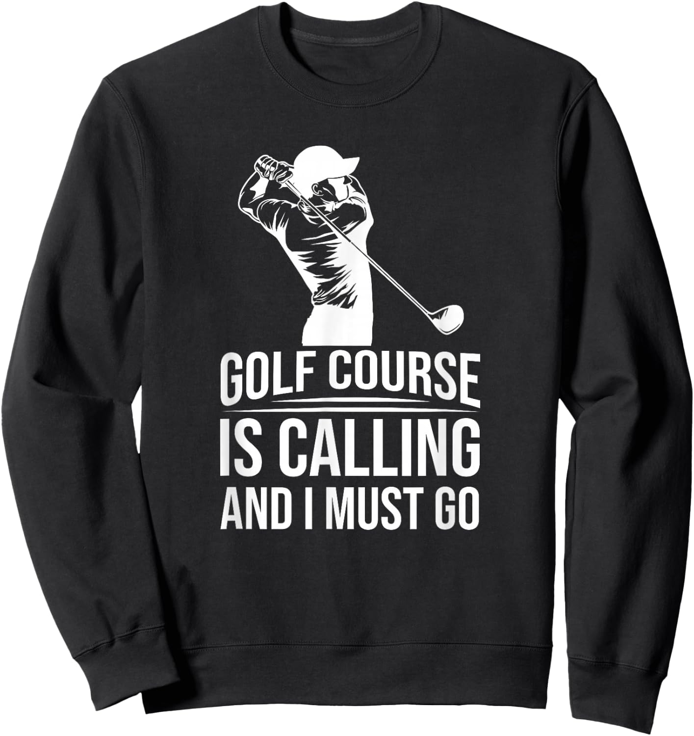 Funny Golf Golfer - The Golf Course Is Calling And I Must Go Sweatshirt - Sweatshirt | Black