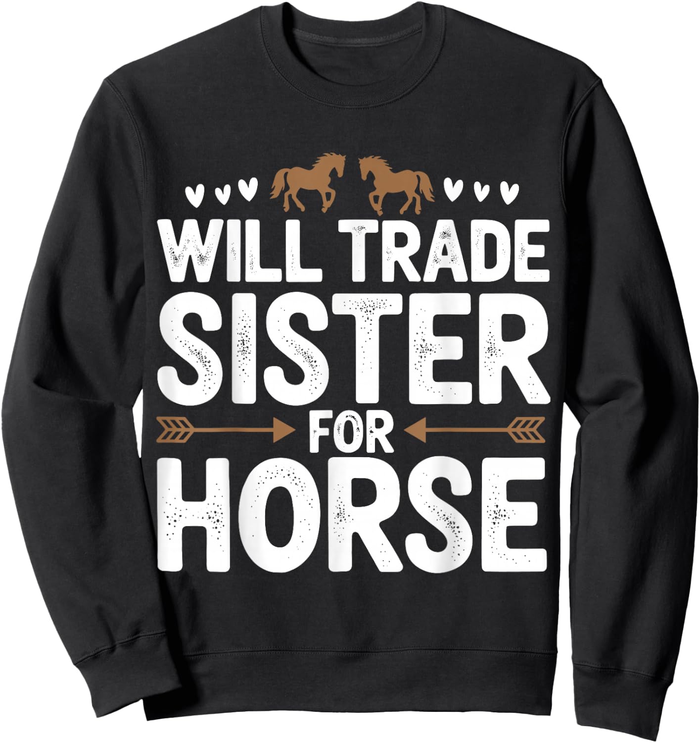 Will Trade Sister For Horse Funny Sister Brother Horse Sweatshirt - Sweatshirt | Black