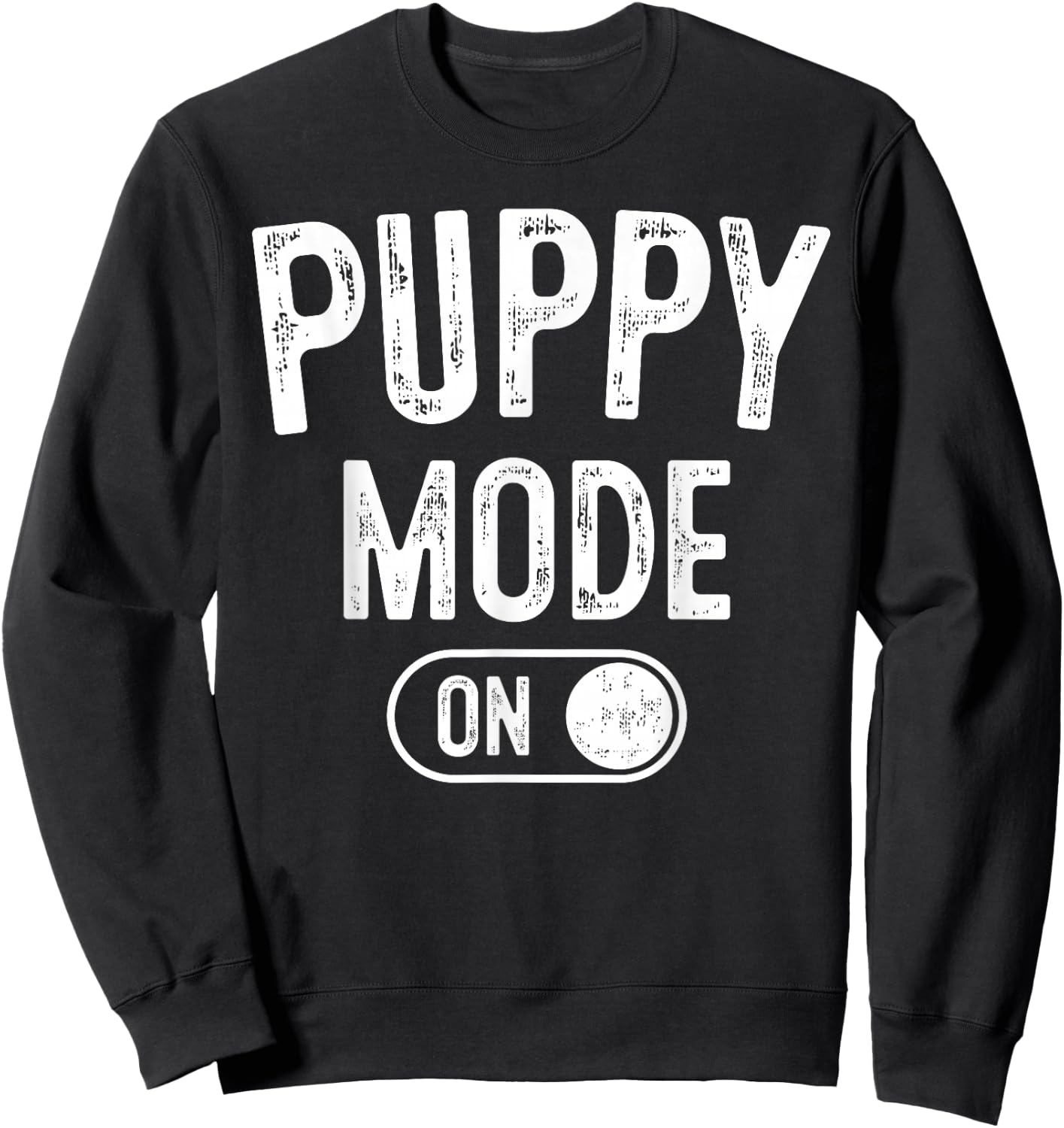Puppy Mode On Costume Funny Dog Lover Gift Pet Trainer Sweatshirt - Sweatshirt | Black