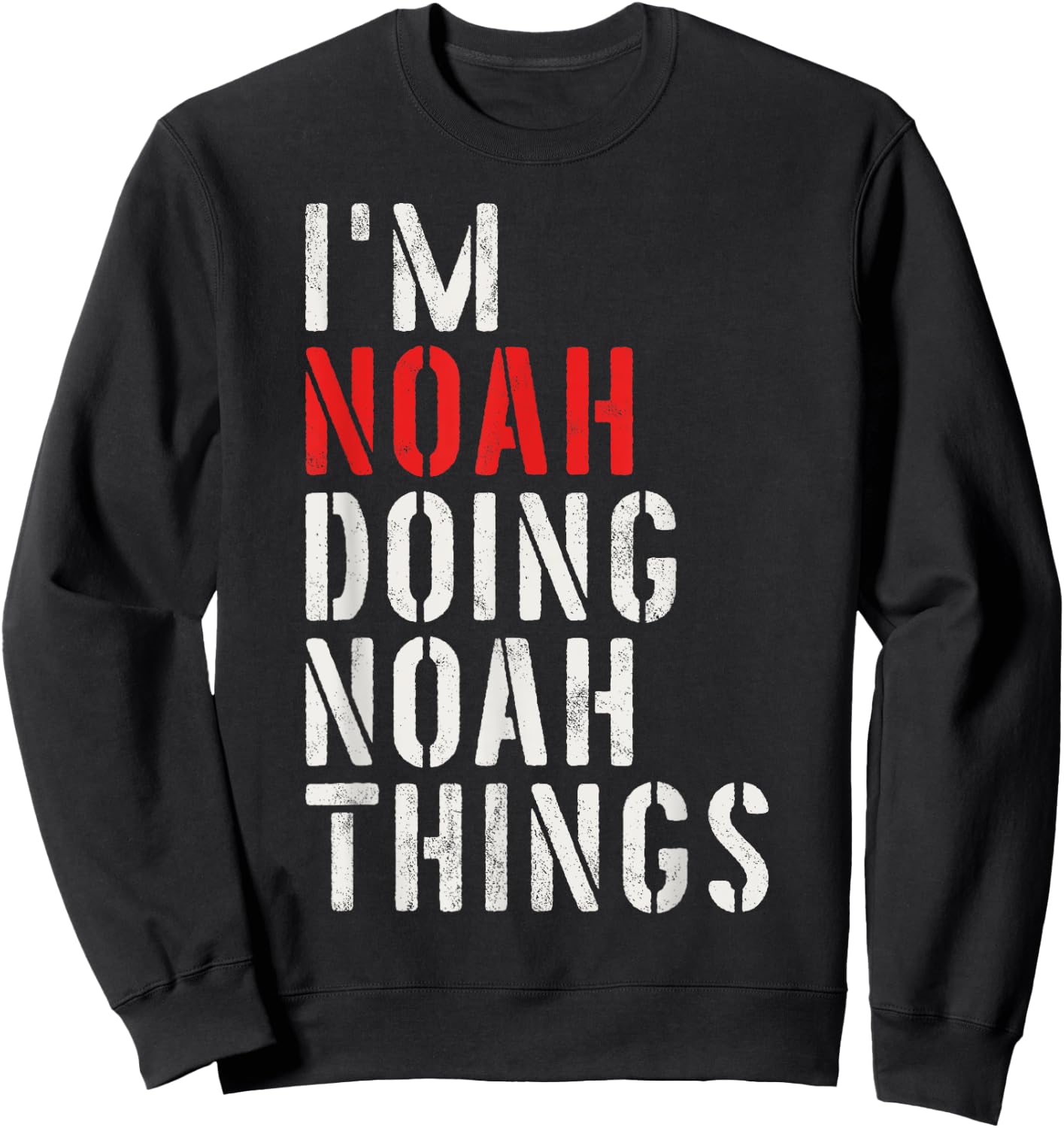 I'm Noah Doing Noah Things First Name Noah Sweatshirt - Sweatshirt | Black