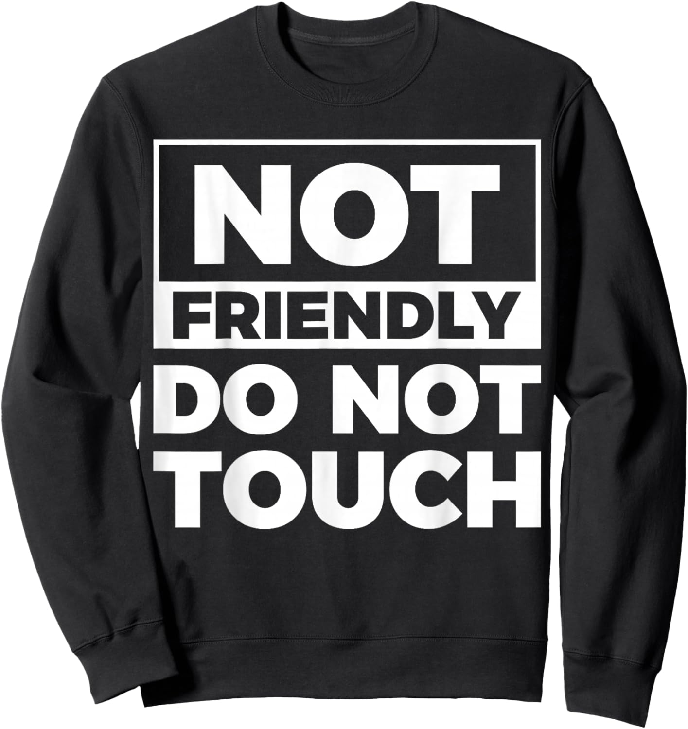 Not Friendly Do Not Touch Sweatshirt - Sweatshirt | Black
