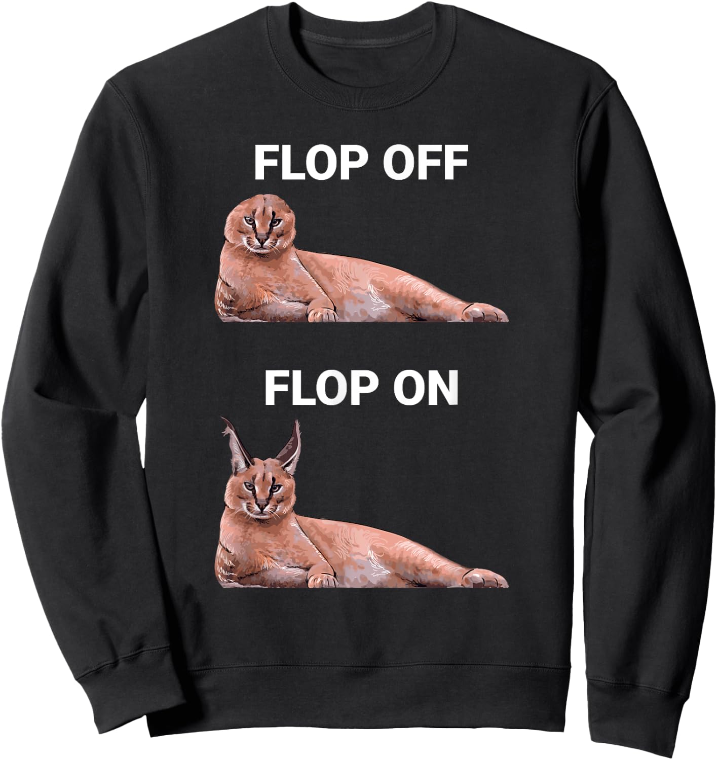 Big Floppa Meme Flop Off Flop On Cute Caracal Cat Women Girls Kids Sweatshirt - Sweatshirt | Black