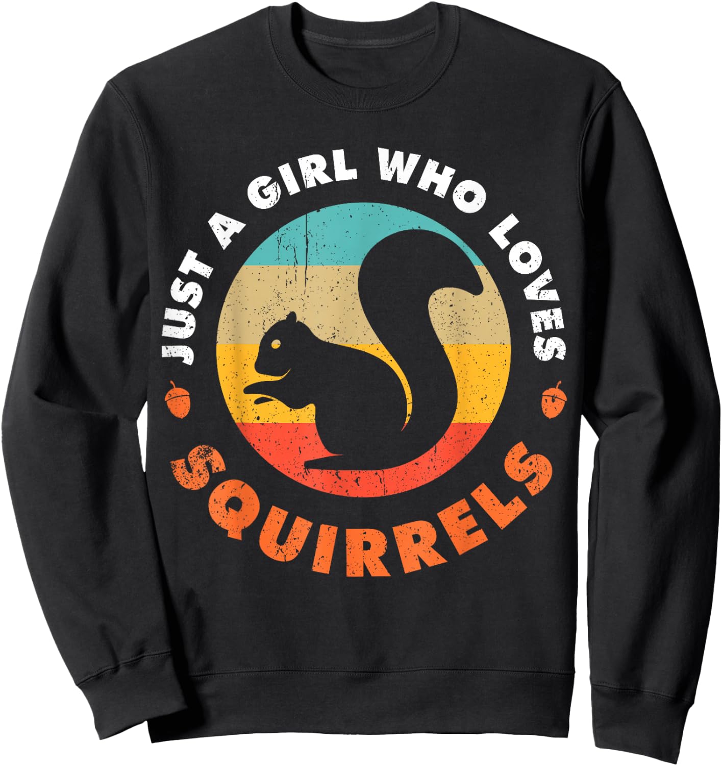 Just A Girl Who Loves Squirrels Funny Forest Animal Lovers Sweatshirt - Sweatshirt | Black