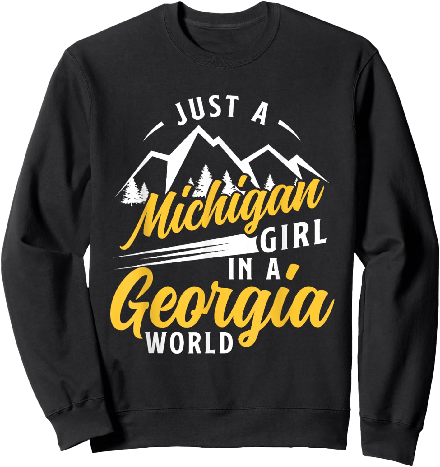 Just A Michigan Girl In A Georgia World Proud Michiganders Sweatshirt - Sweatshirt | Black