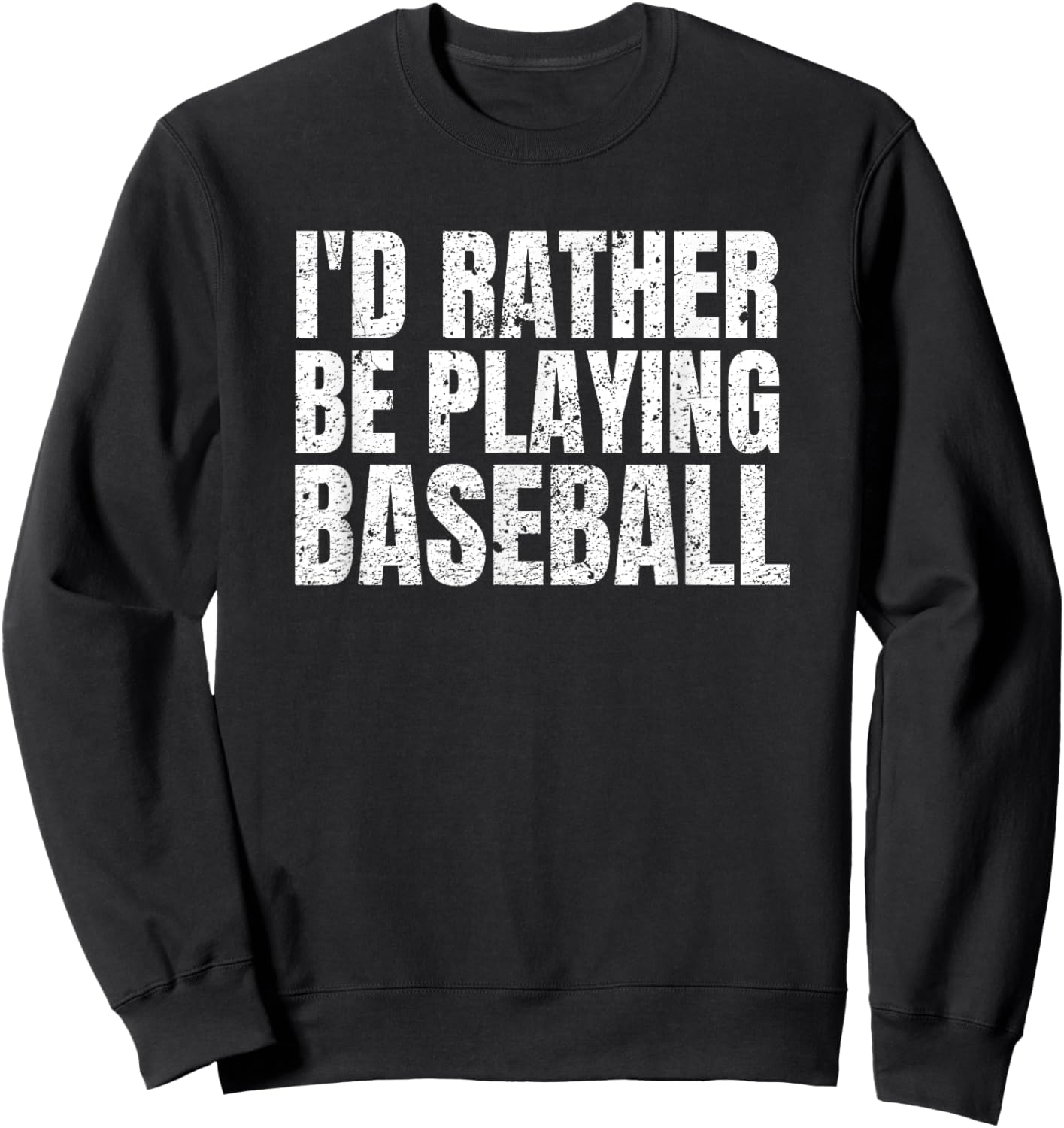 I'd Rather Be Playing Baseball Funny Player And Coach Sweatshirt - Sweatshirt | Black