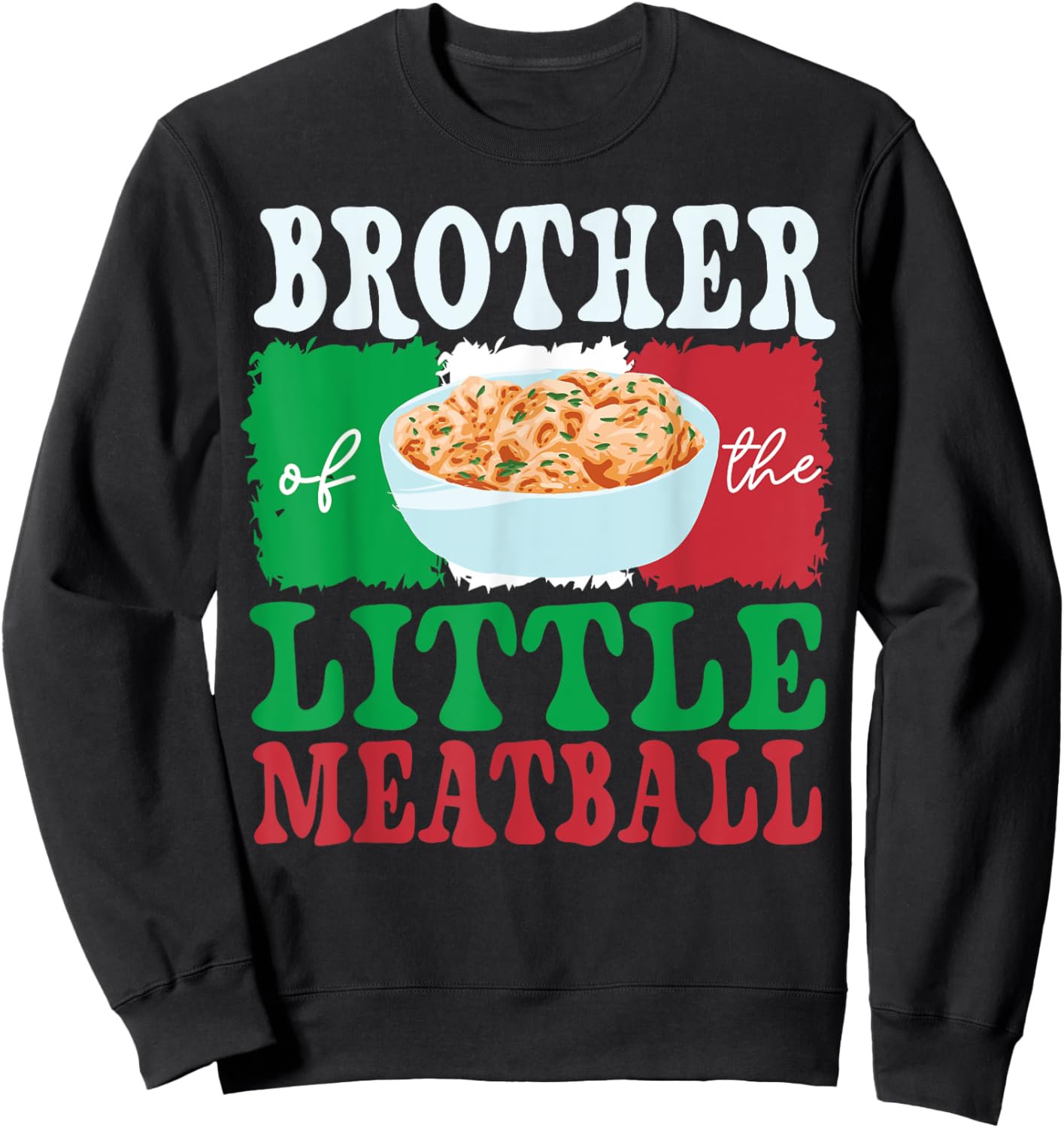Brother of Little Meatball Italian Themed Birthday Matching Sweatshirt - Sweatshirt | Black