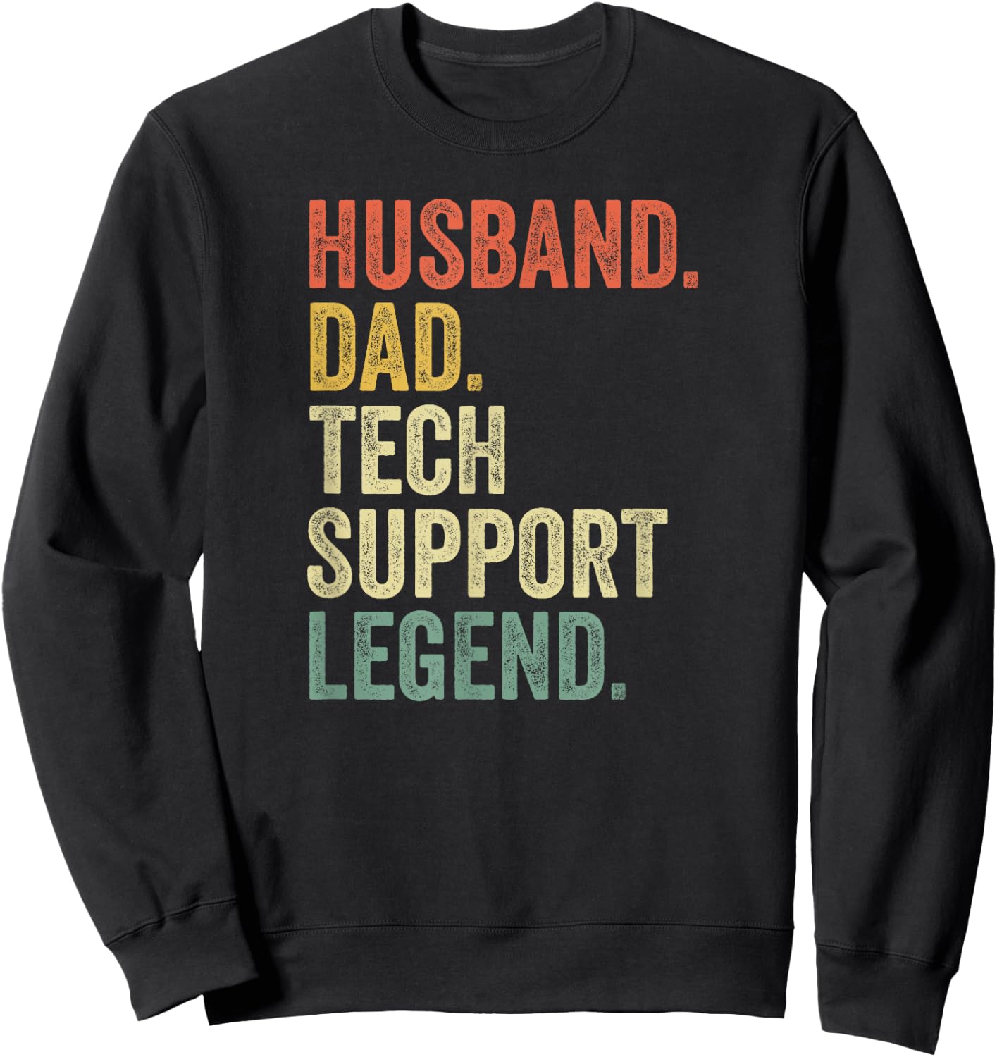 Funny Tech Support T Shirt Christmas Gifts For Dad Husband Sweatshirt - Sweatshirt | Black