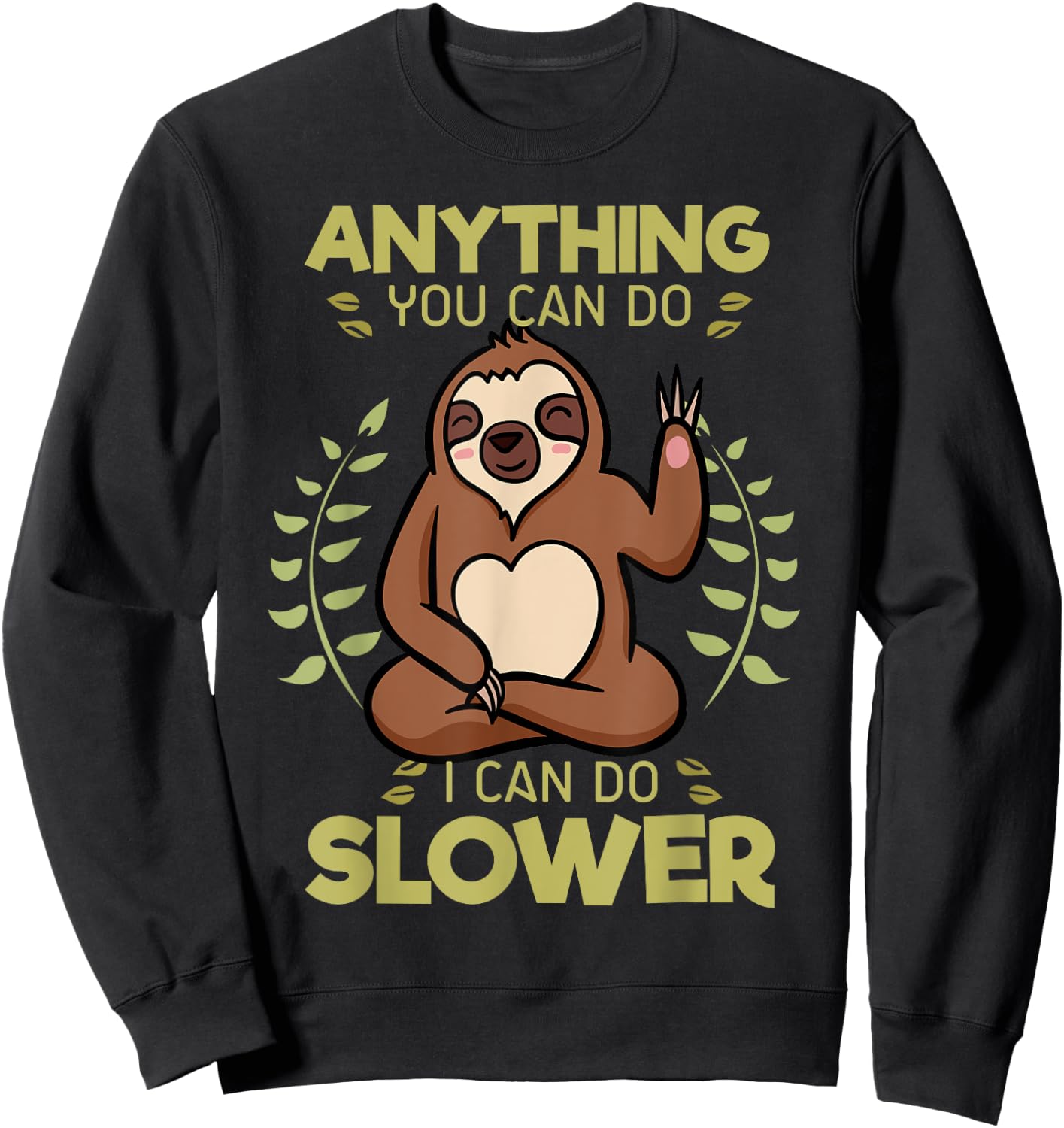 Anything You Can Do I Can Do Slower Lazy Sloth Wildlife Sweatshirt - Sweatshirt | Black