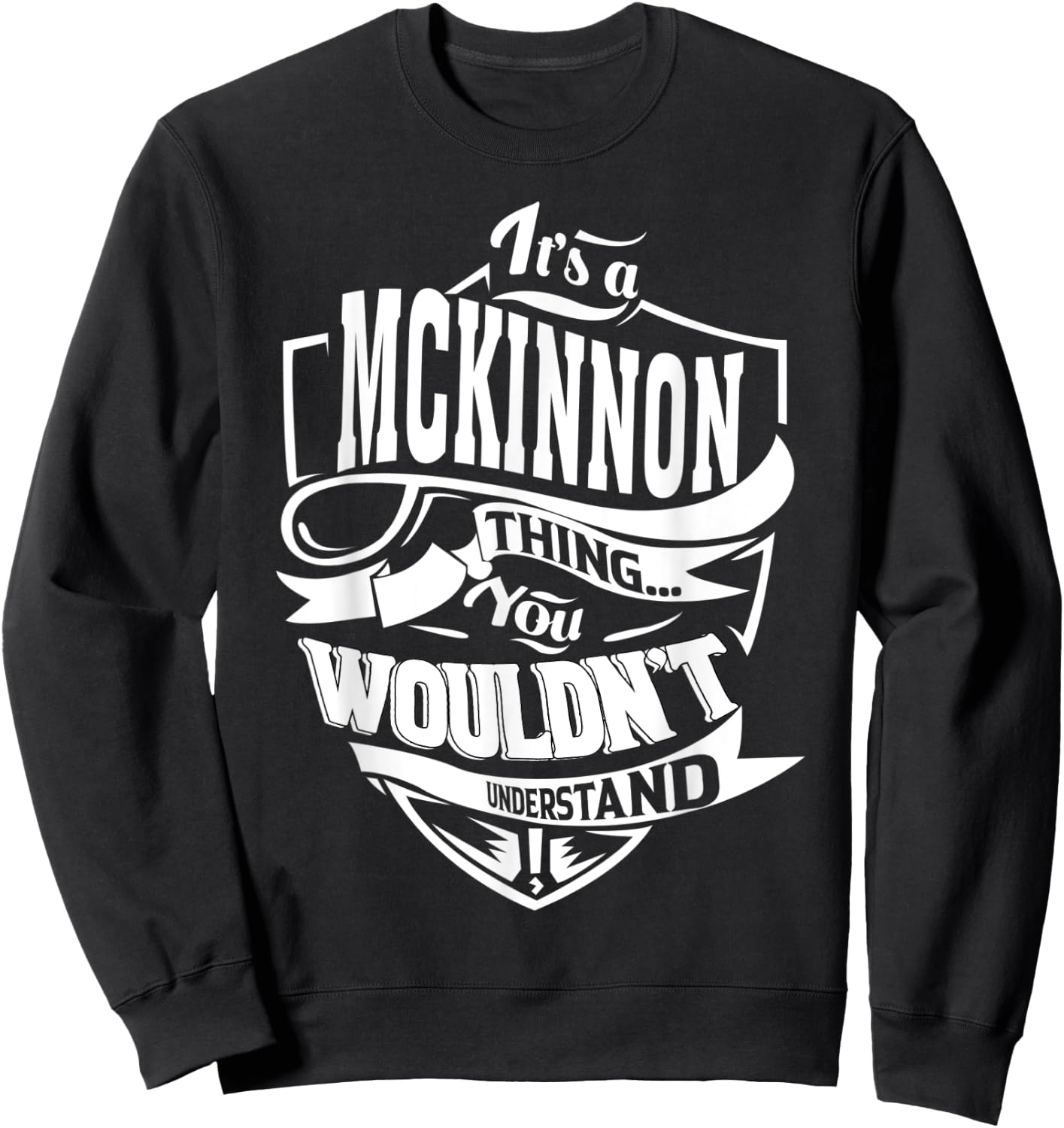 It's a MCKINNON Thing Gifts Sweatshirt - Sweatshirt | Black