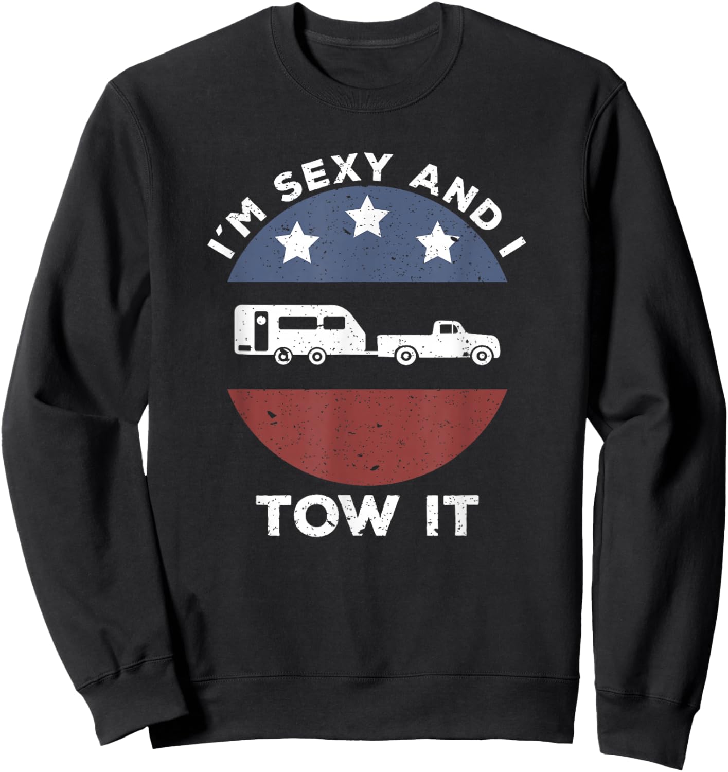 Funny Camping RV Im Sexy and I Tow It Sweatshirt - Sweatshirt | Black