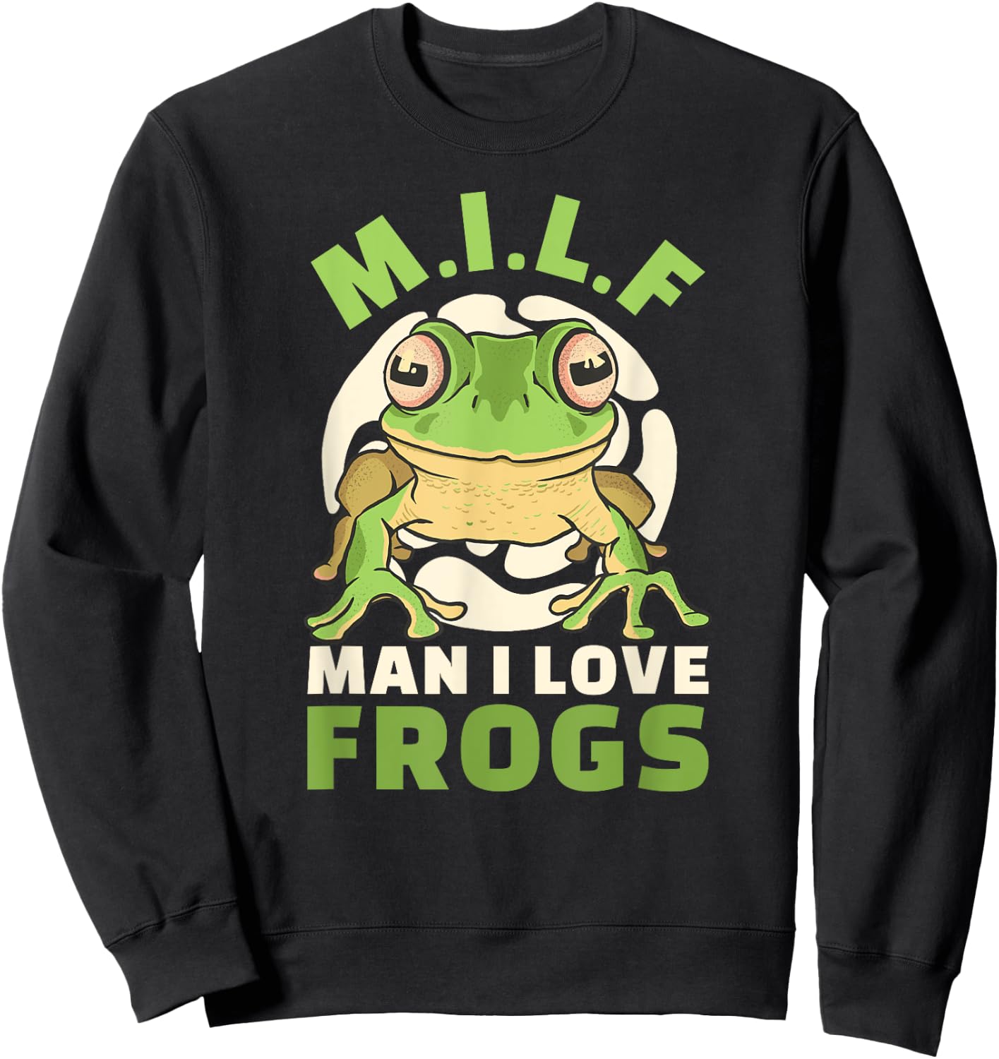 Man I Love Frogs M.I.L.F Saying Frog Sweatshirt - Sweatshirt | Black