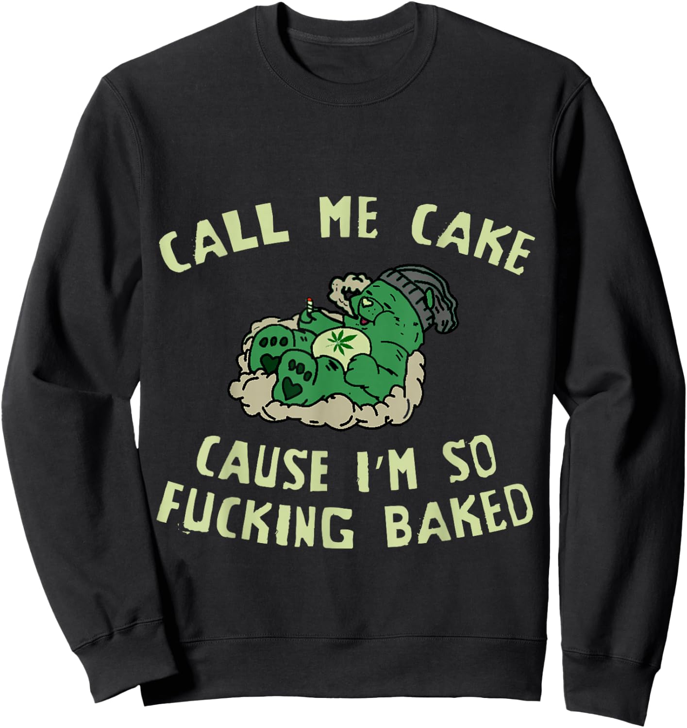 Call Me Cake, Cause Im So Fucking Baked - Funny Weed 4:20 Sweatshirt - Sweatshirt | Black