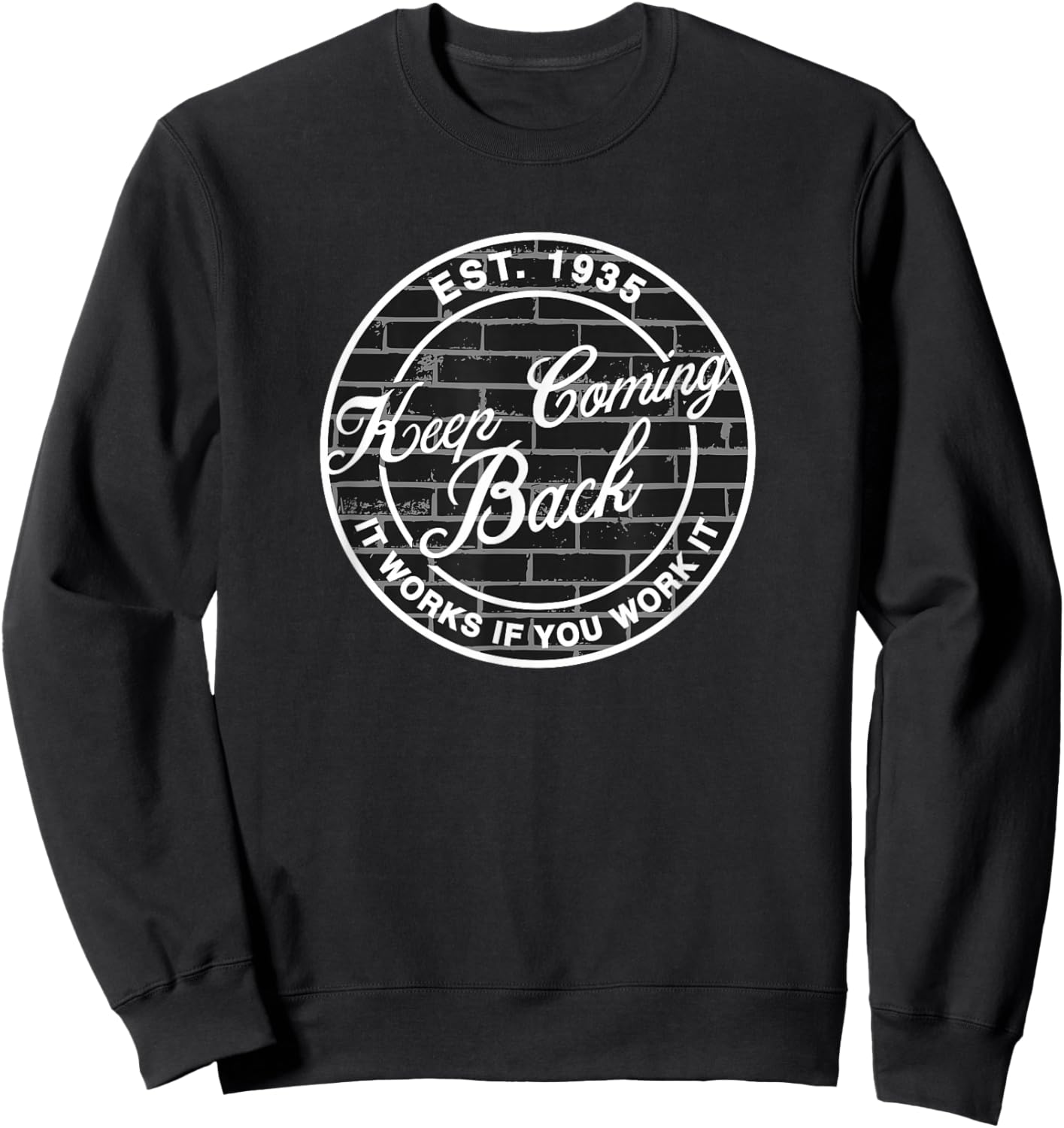 Keep Coming Back AA NA Fellowship Sobriety Recovery Meeting Sweatshirt - Sweatshirt | Black
