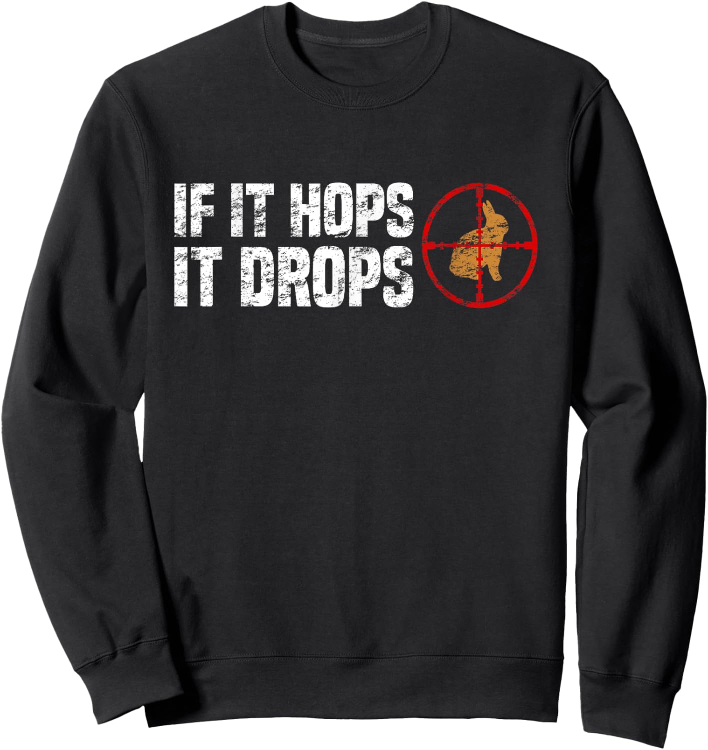 If It Hops It Drops - Rabbit Hunting Rabbit Hunter Sweatshirt - Sweatshirt | Black