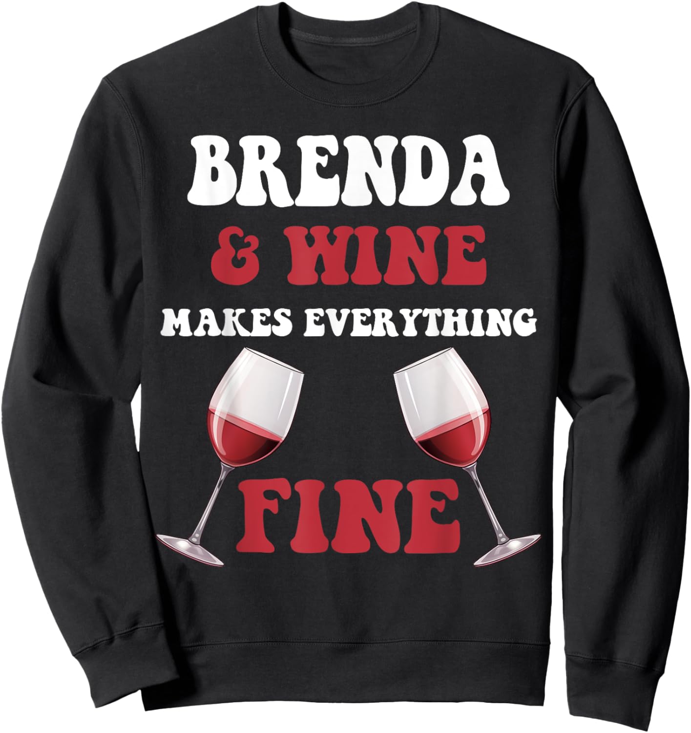 BRENDA And Wine Make Everything Fine Name BRENDA Sweatshirt - Sweatshirt | Black