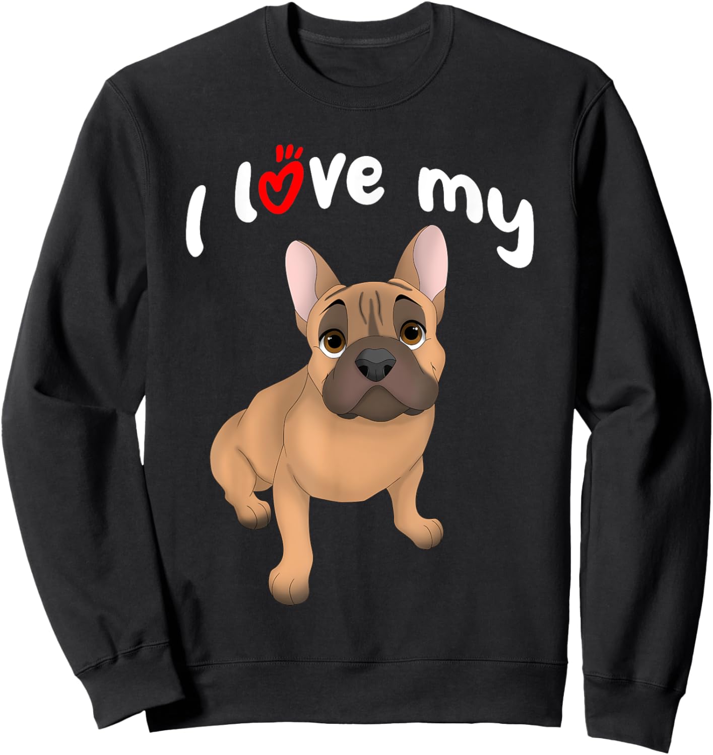 I Love My Fawn French Bulldog Dog Men Women Girls Kids Sweatshirt - Sweatshirt | Black