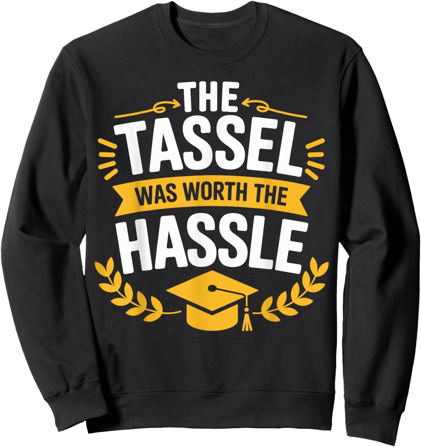 The Tassel Was Worth The Hassle Class Of 2026 Graduation Sweatshirt - Sweatshirt | Black