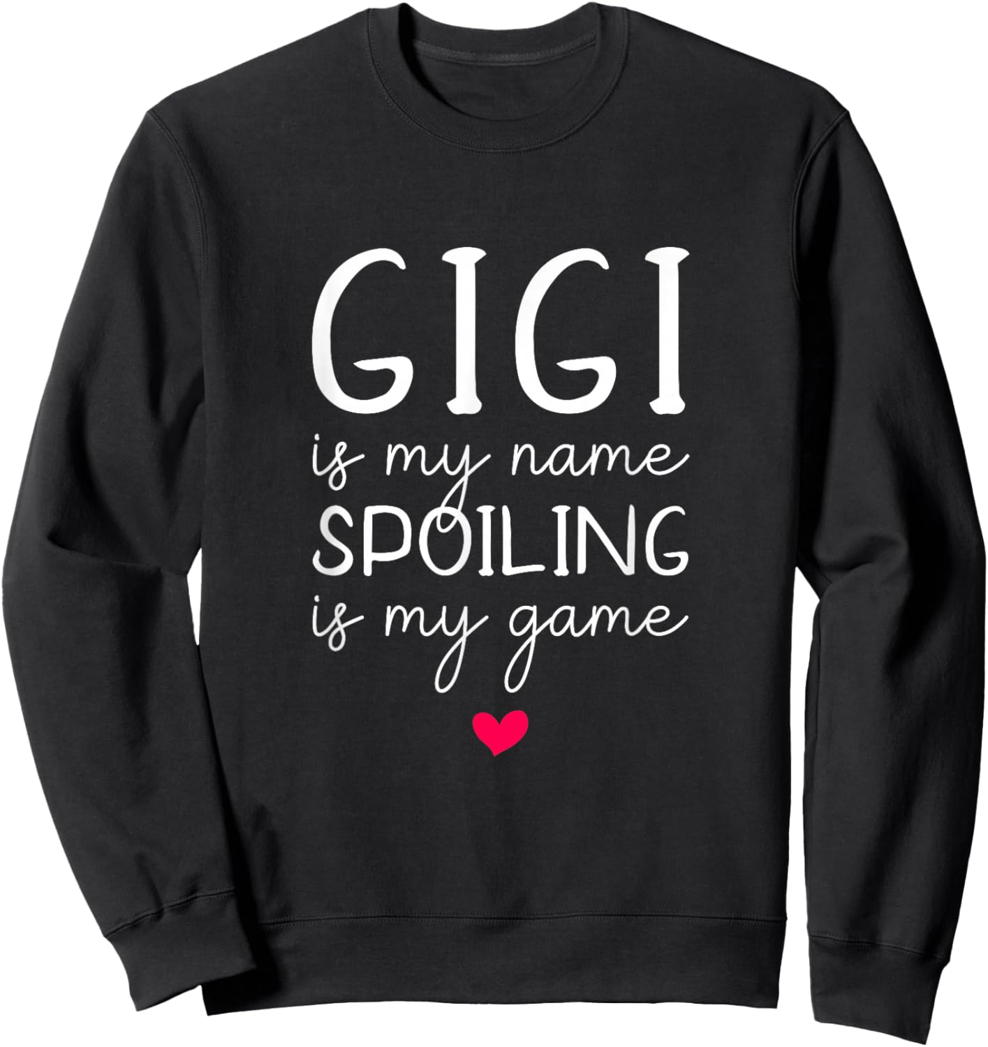 Gigi Is My Name Spoiling Is My Game Funny Sweatshirt - Sweatshirt | Black