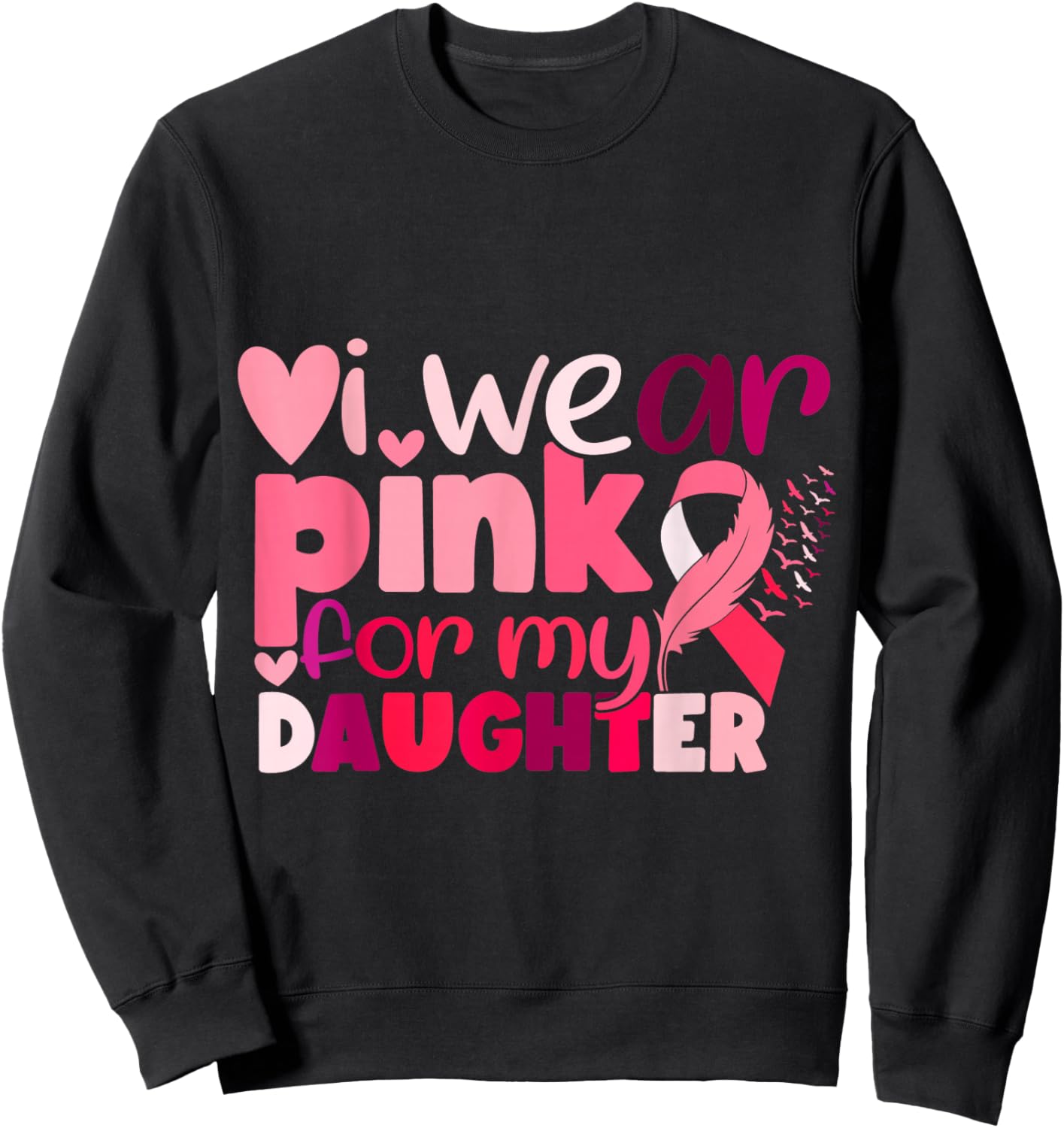 I Wear Pink For My Daughter Breast Cancer Awareness Sweatshirt - Sweatshirt | Black