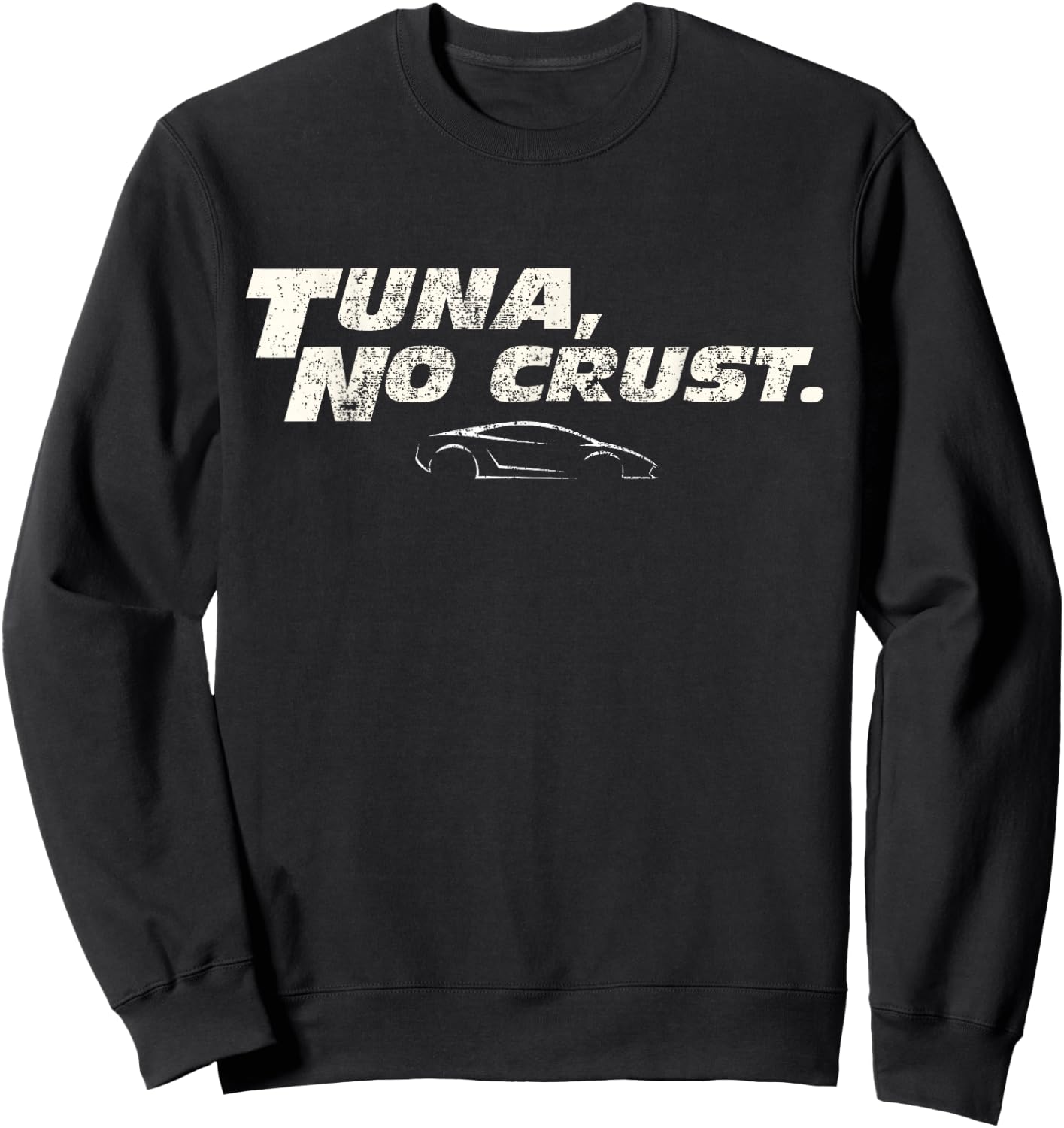 Fast Car Quote Tuna No Crust Gift Small Sweatshirt - Sweatshirt | Black