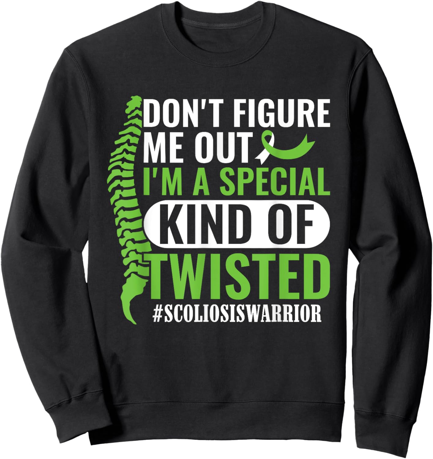 I'm A Special Kind Of Twisted Scoliosis Awareness Month Sweatshirt - Sweatshirt | Black