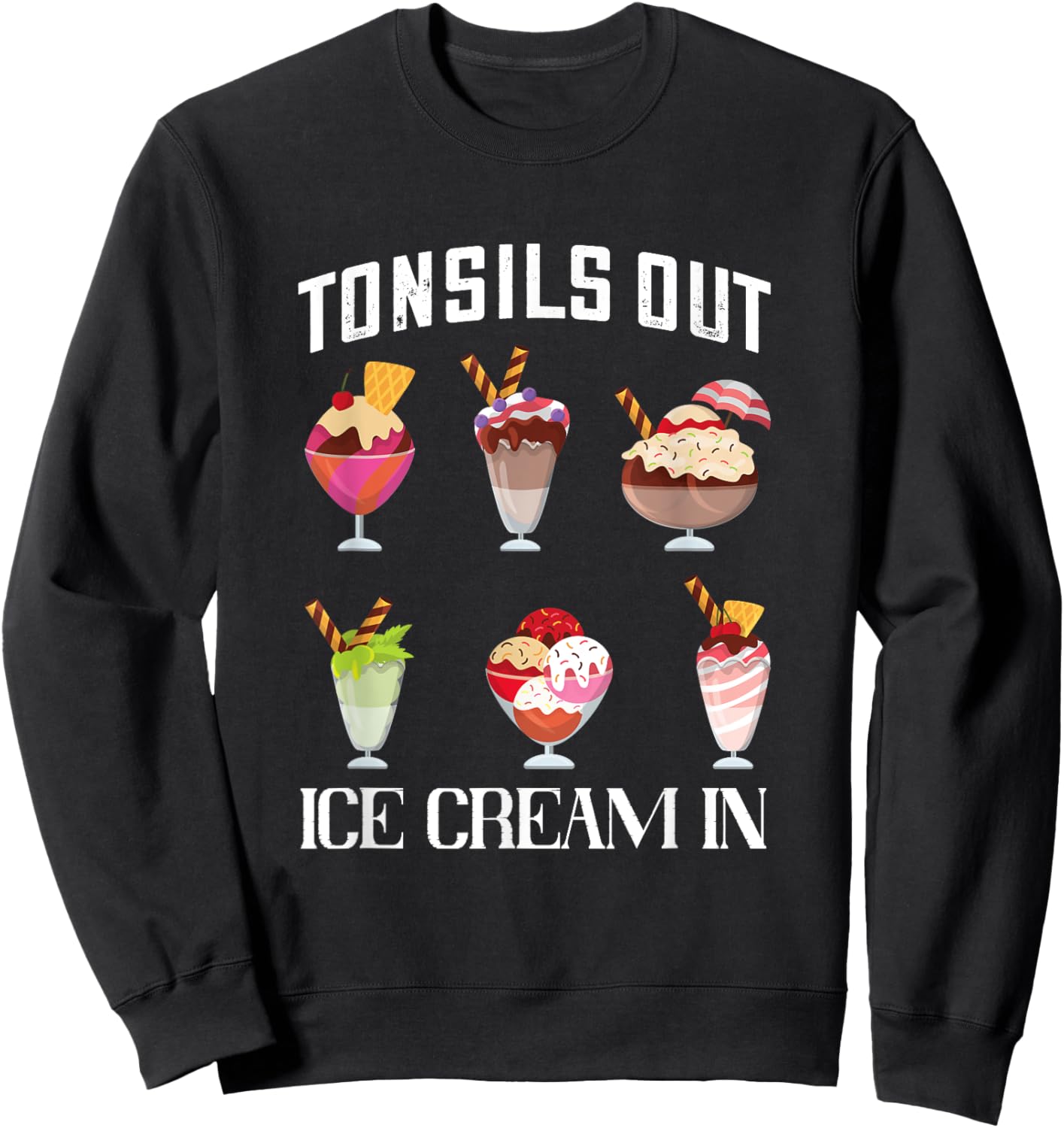 Tonsillectomy Tonsil Surgery Recovery Tonsils Out Ice Cream Sweatshirt - Sweatshirt | Black