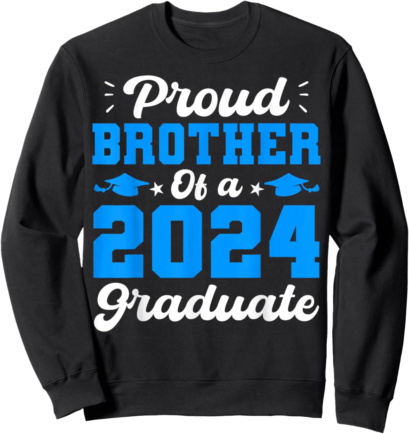 Proud Brother Of Class Of 2024 Graduate Brother Graduation Sweatshirt - Sweatshirt | Black