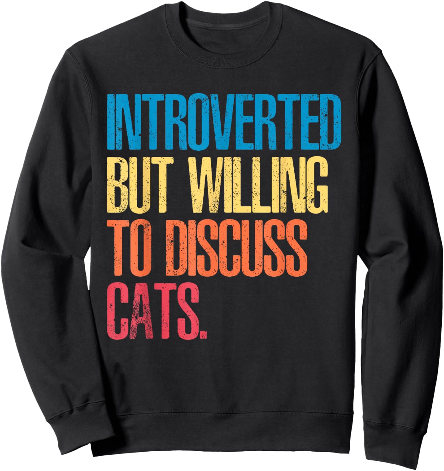 Introverted but willing to discuss cats Sweatshirt - Sweatshirt | Black