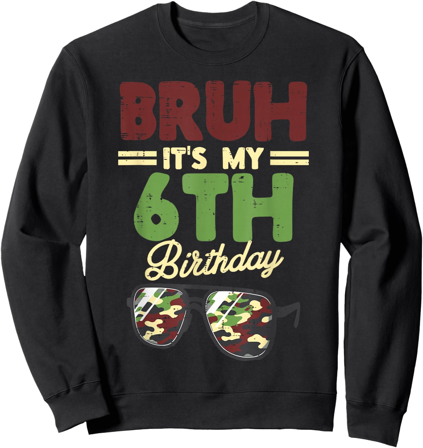 Bruh My 6th Birthday Camo Sunglasses 6 Bday Boys Girls Kids Sweatshirt - Sweatshirt | Black