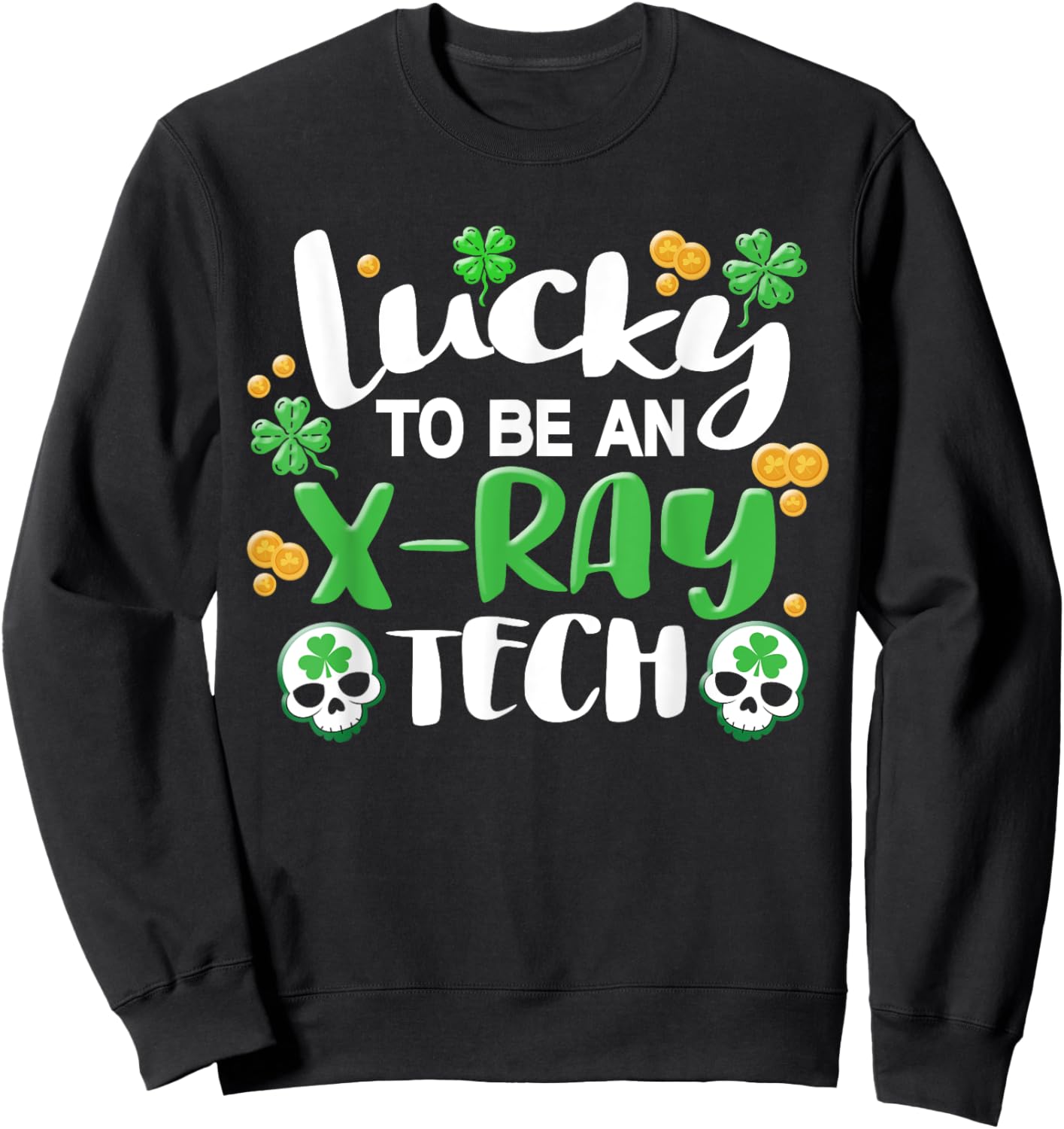Xray Tech Radiology X-Ray Technician X-Ray St Patricks Day Sweatshirt - Sweatshirt | Black