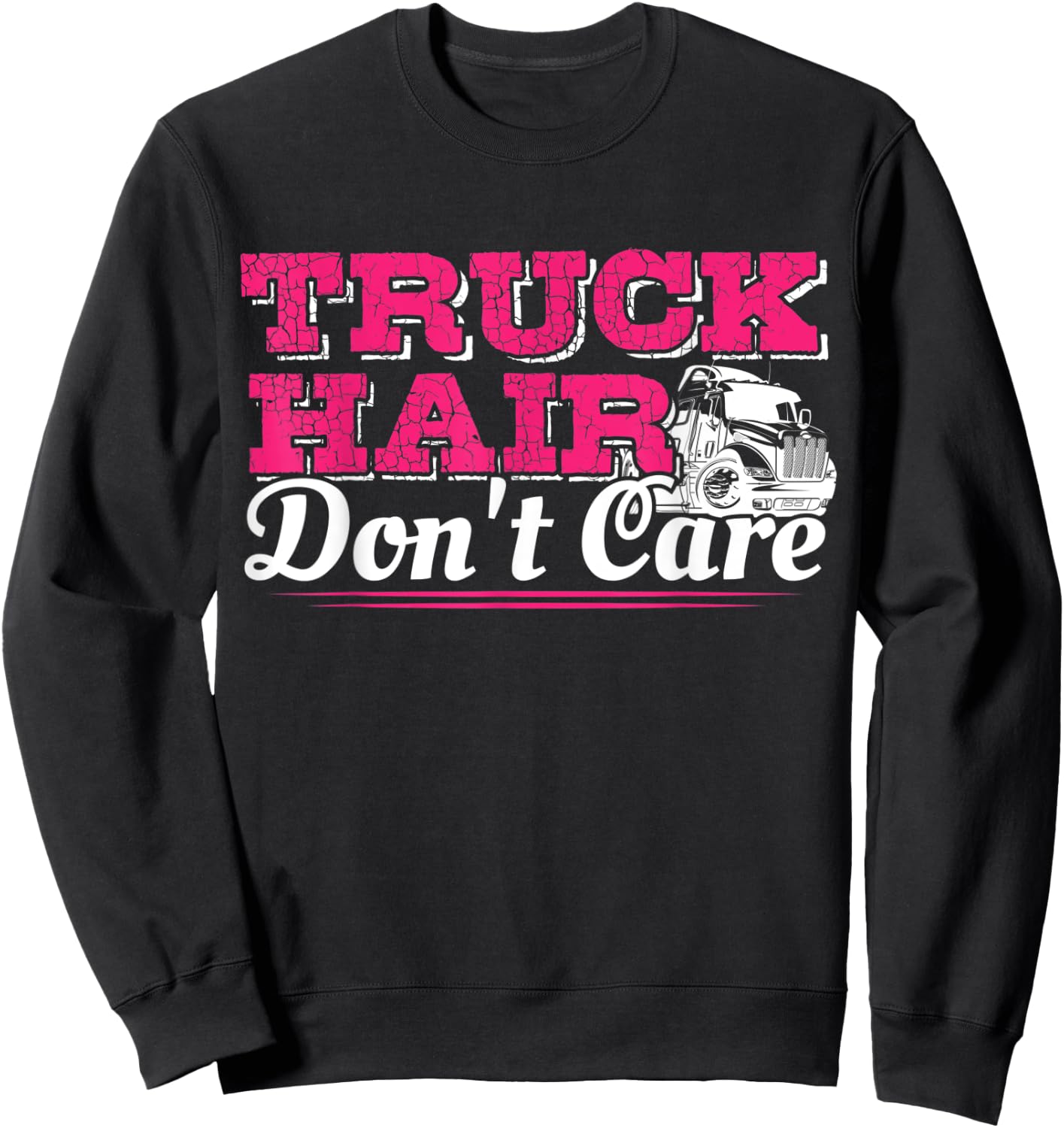 Trucker Hair Don't Care Funny Semi Truck Driver Sweatshirt - Sweatshirt | Black