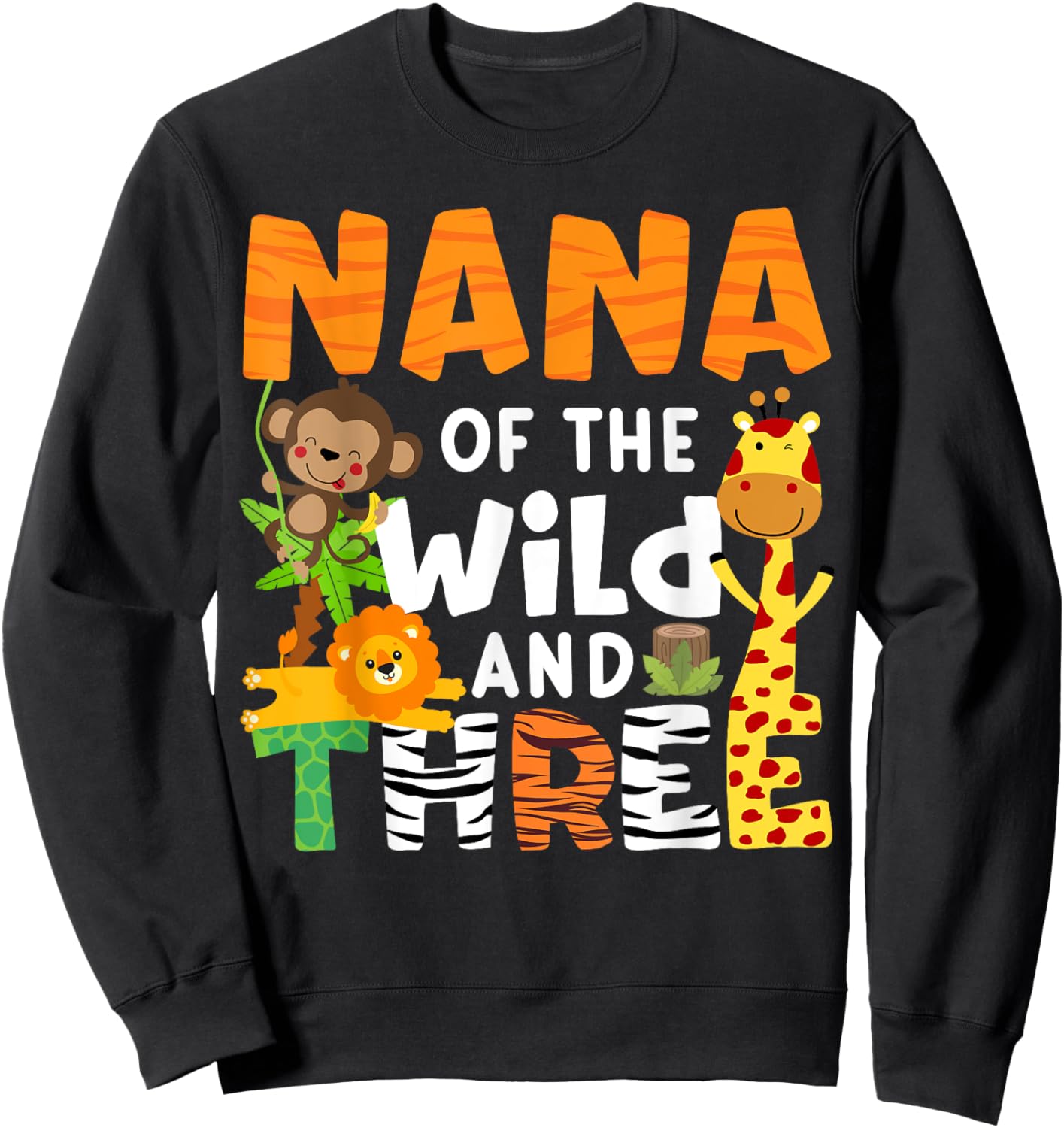 Nana Of The Wild and Three Zoo Theme Party Safari Jungle Sweatshirt - Sweatshirt | Black