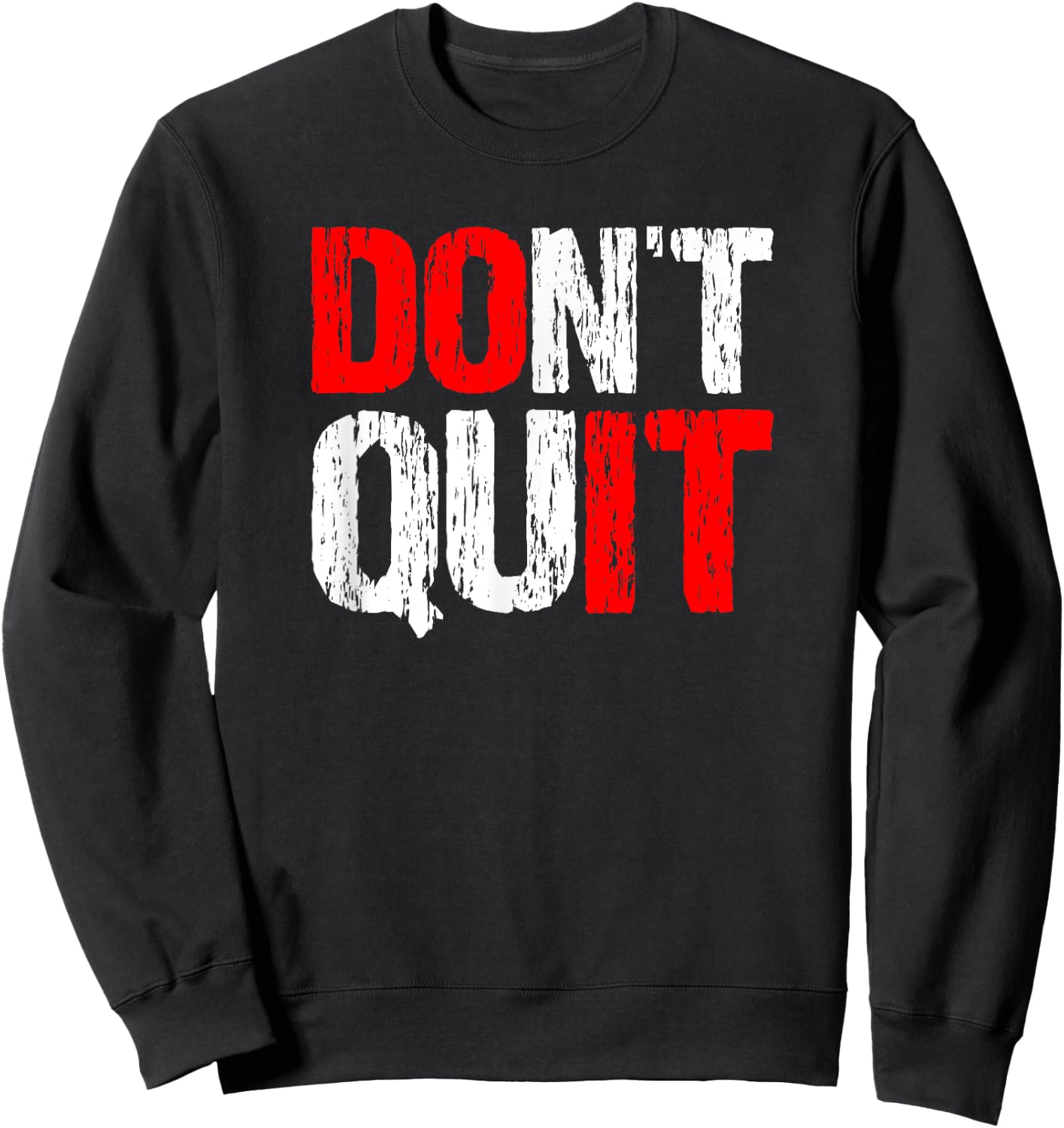 Don't Quit DO IT - Motivational and Inspirational, Hard Work Sweatshirt - Sweatshirt | Black