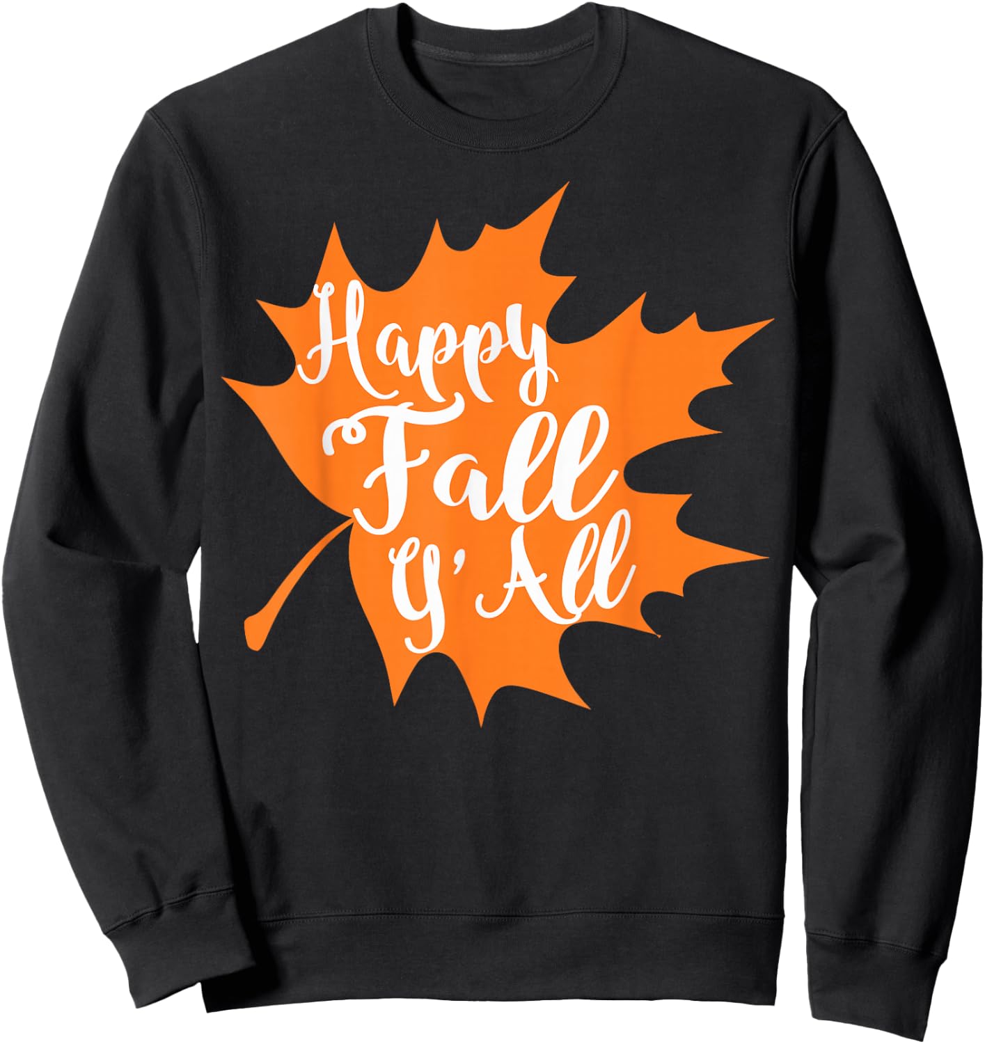 Happy Fall Y'all Shirt Great Halloween Costume Gift Sweatshirt - Sweatshirt | Black
