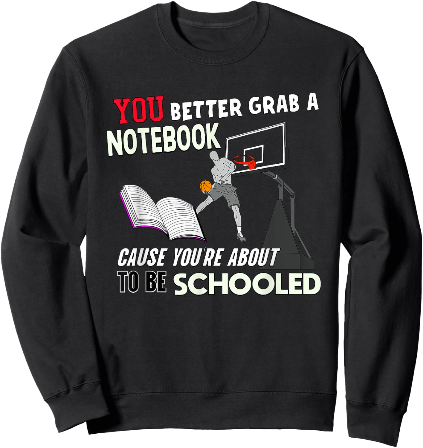 You're About To Be Schooled - Funny Basketball Trash Talk Sweatshirt - Sweatshirt | Black
