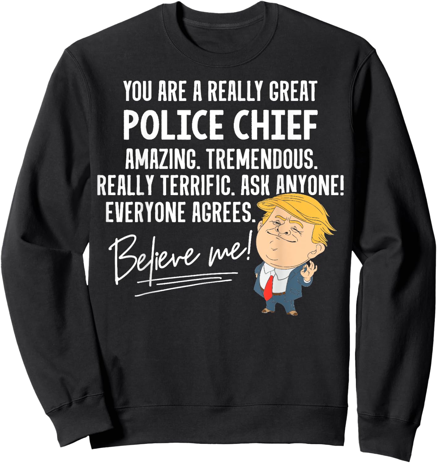 Funny Trump 2020 Really Great Police Chief Gift Shirt Sweatshirt - Sweatshirt | Black